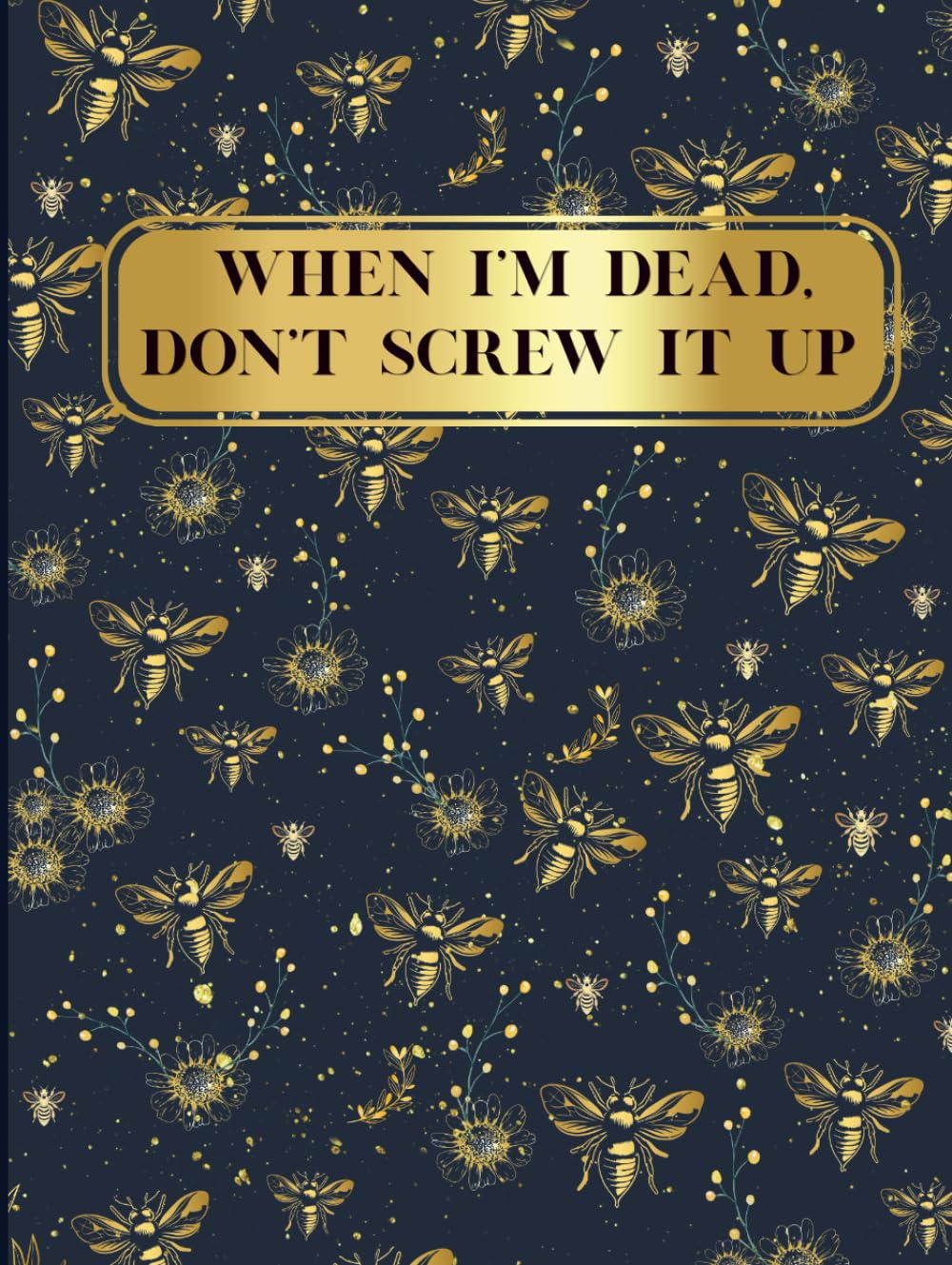 When I’m Dead, Don’t Screw It Up – A Funny End of Life Planner: A Giftable Organizer for Peace of Mind, Final Wishes & Essential Information baixar livro de graça