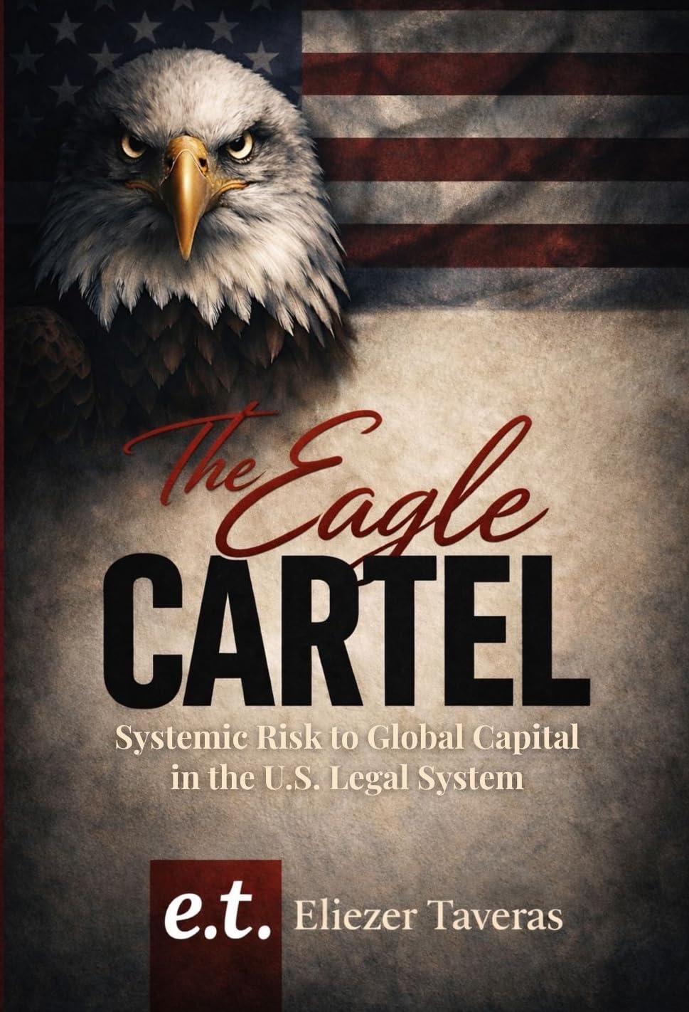 ler totalmente The Eagle Cartel: Systemic Risk to Global Capital in the U.S. Legal System (English Edition)