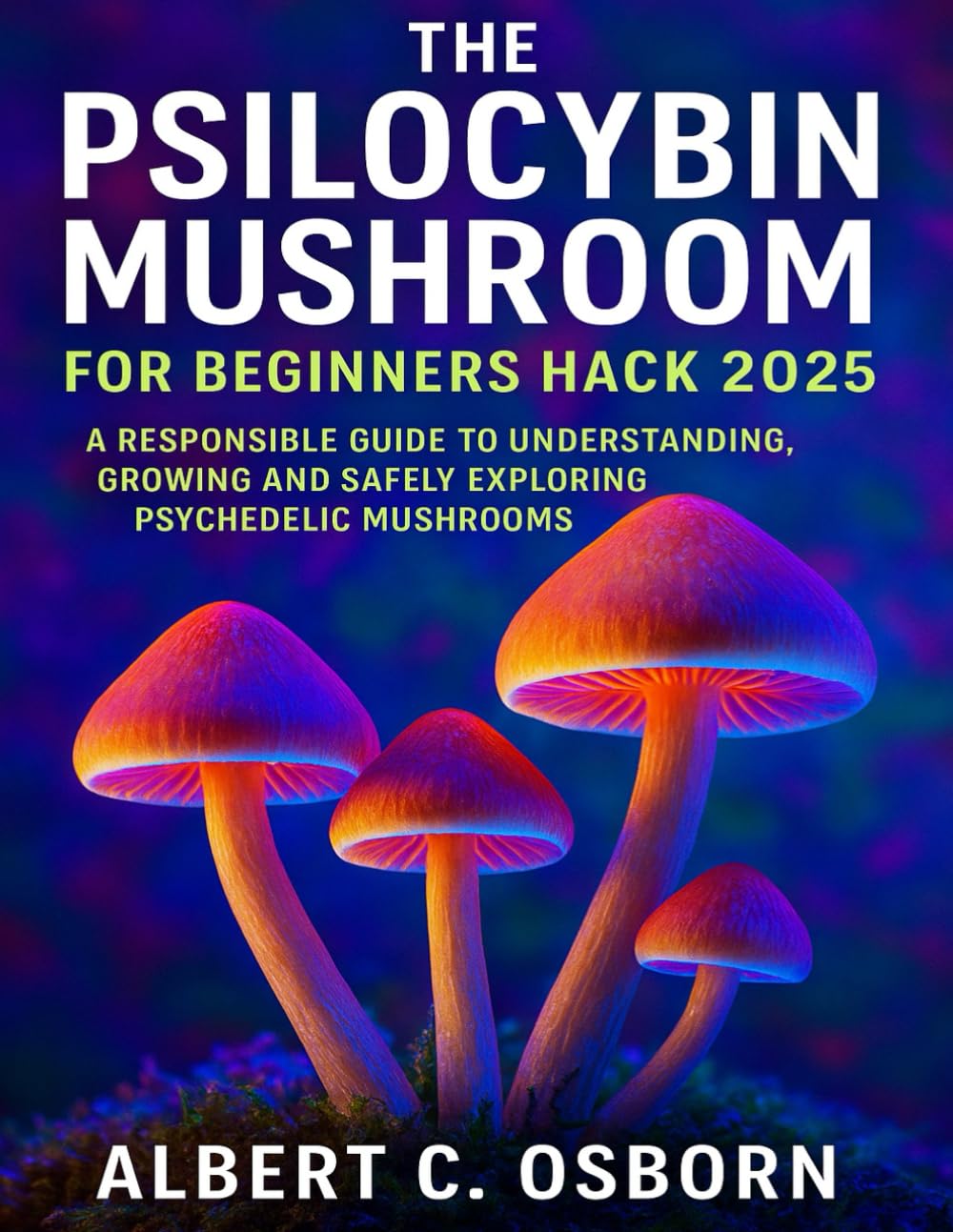 capítulo por capítulo baixar The Psilocybin Mushroom for Beginners Hack 2025: A Responsible Guide to Understanding, Growing and Safely Exploring Psychedelic Mushrooms