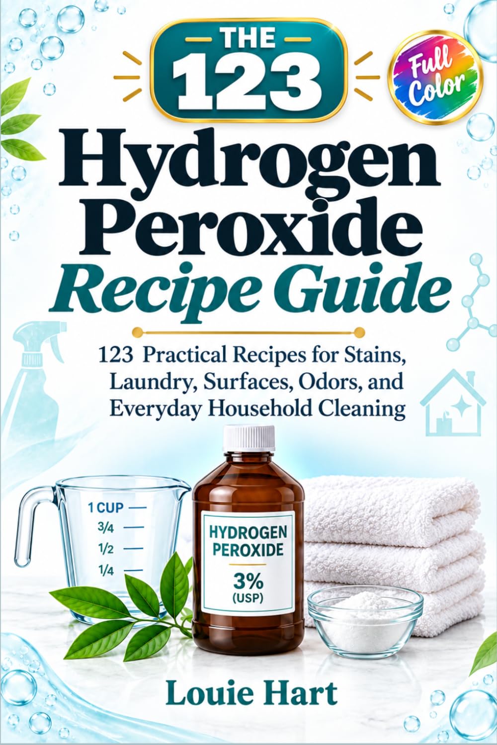 ler totalmente The 123 Hydrogen Peroxide Recipe Guide: 123 Practical Recipes for Stains, Laundry, Surfaces, Odors, and Everyday Household Cleaning
