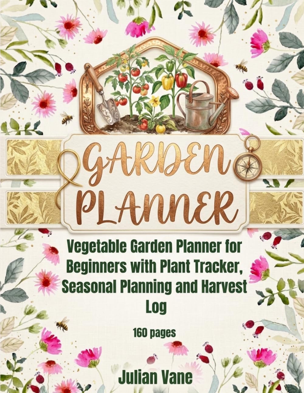 Garden Planner: Vegetable Garden Planner for Beginners with Plant Tracker, Seasonal Planning and Harvest Log: Plan, Track and Organize Your Garden... Layout Pages, Growth Tracking and Notes baixar livro de graça
