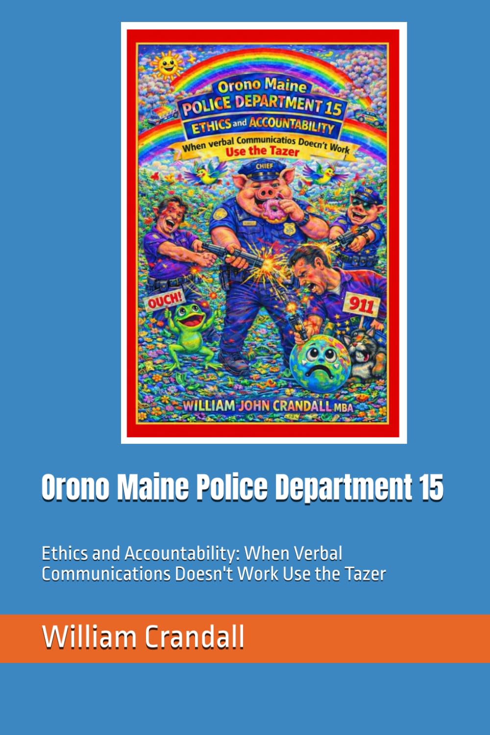 ler totalmente Orono Maine Police Department 15: Ethics and Accountability: When Verbal Communications Doesn't Work Use the Tazer