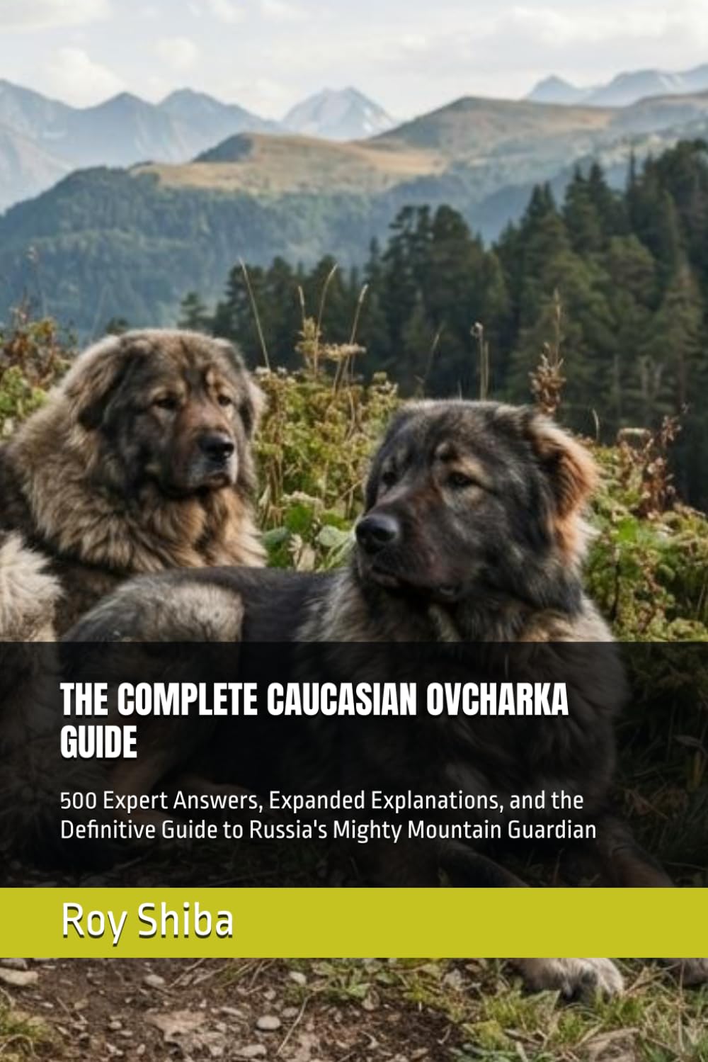 capítulo por capítulo baixar The Complete Caucasian Ovcharka Guide: 500 Expert Answers, Expanded Explanations, and the Definitive Guide to Russia's Mighty Mountain Guardian