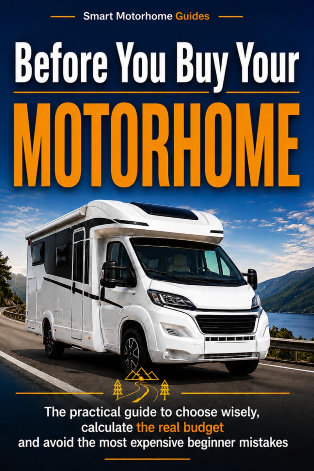 Before You Buy Your Motorhome: The practical guide to choose wisely, calculate the real budget and avoid the most expensive beginner mistakes (Smart Motorhome Guides) baixar o livro de graça