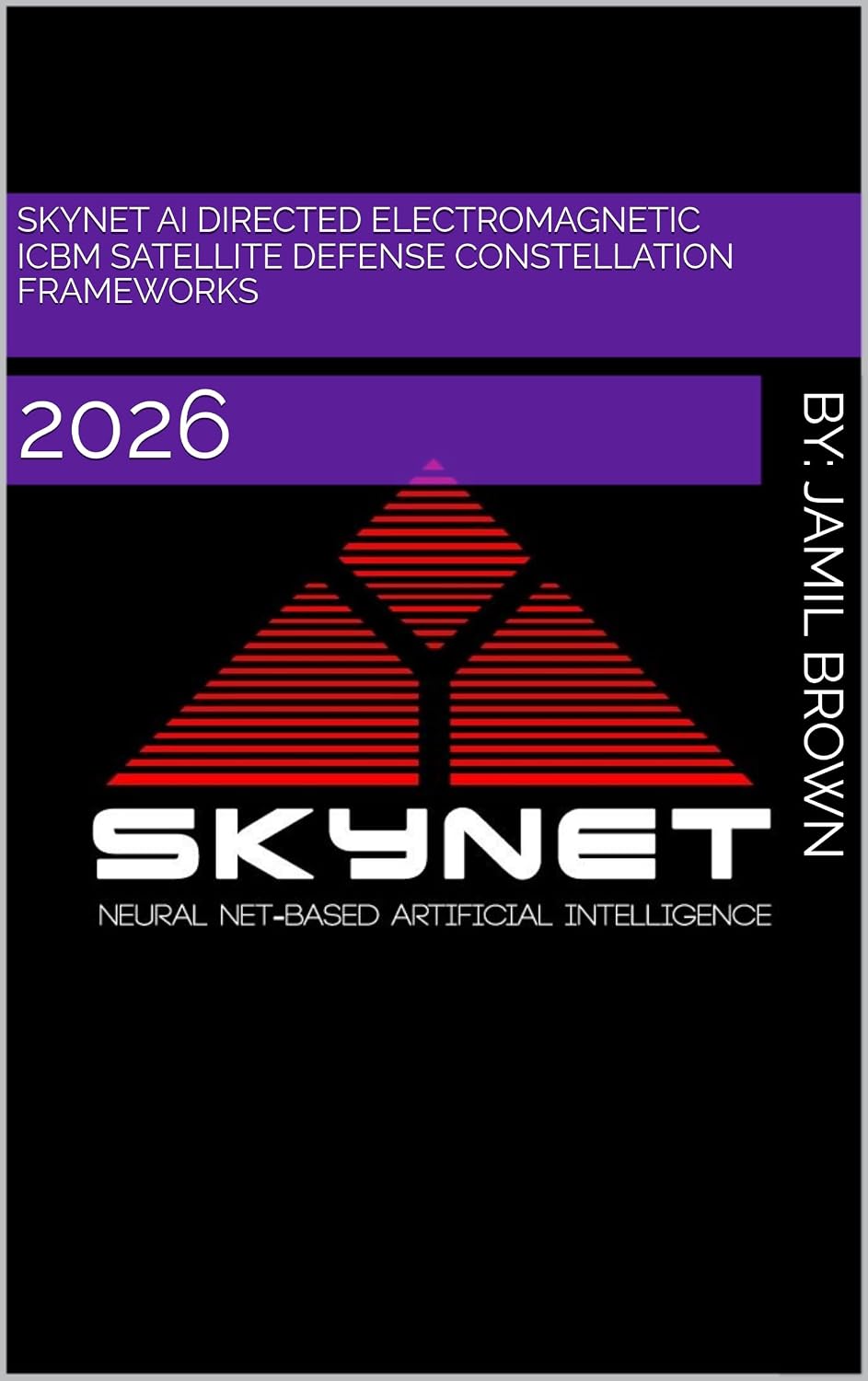 ler totalmente Skynet AI Directed Electromagnetic ICBM Satellite Defense Constellation Frameworks: 2026 (Enhanced Military Technology Book 37) (English Edition)
