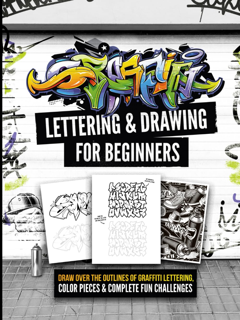 ler totalmente Graffiti Lettering & Drawing for Beginners: Draw Over the Outlines of Graffiti Lettering, Color Pieces & Complete Fun Challenges