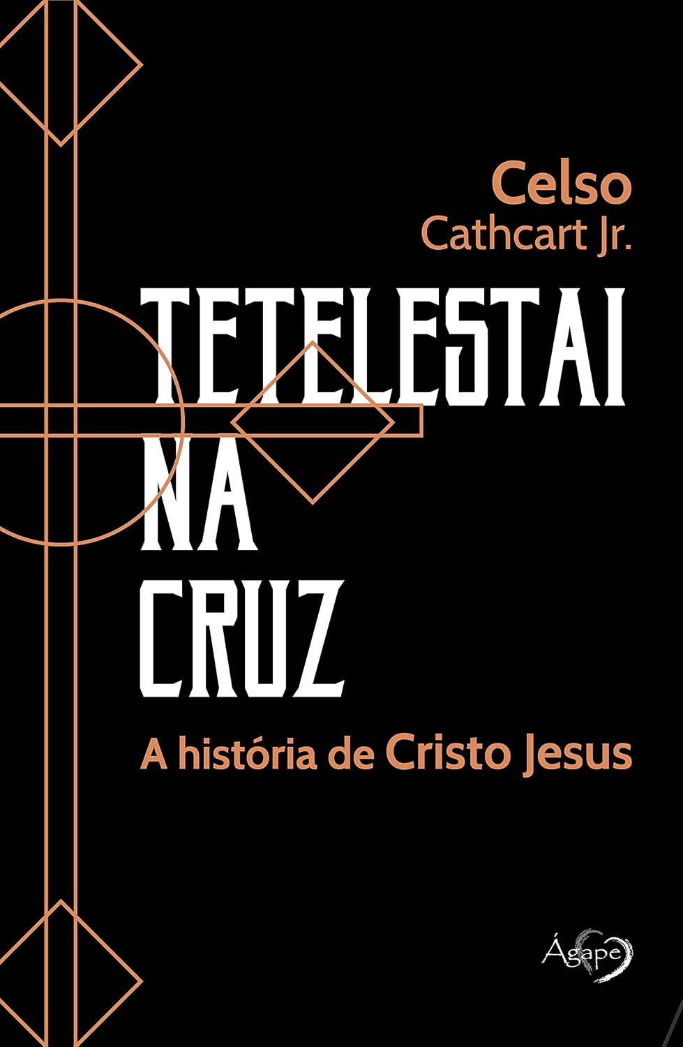 Tetelestai na cruz: A história de Cristo Jesus baixar livro de graça