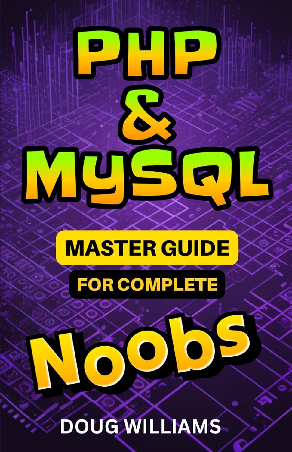 PHP and MySQL Master Guide for Complete Noobs baixar o livro de graça