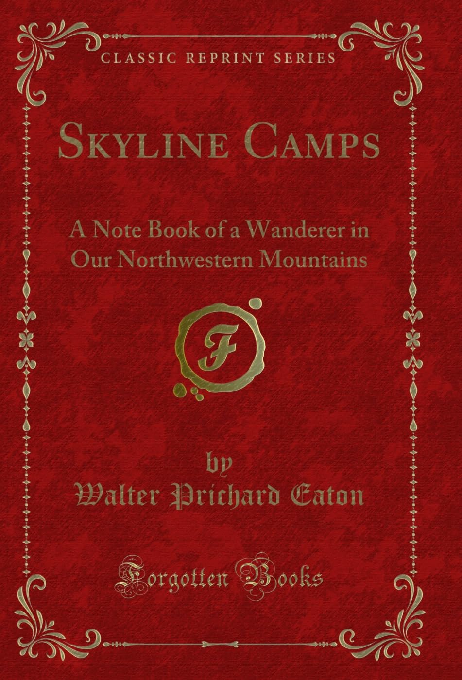 Skyline Camps: A Note Book of a Wanderer in Our Northwestern Mountains (Classic Reprint) (English Edition) baixar livro de graça