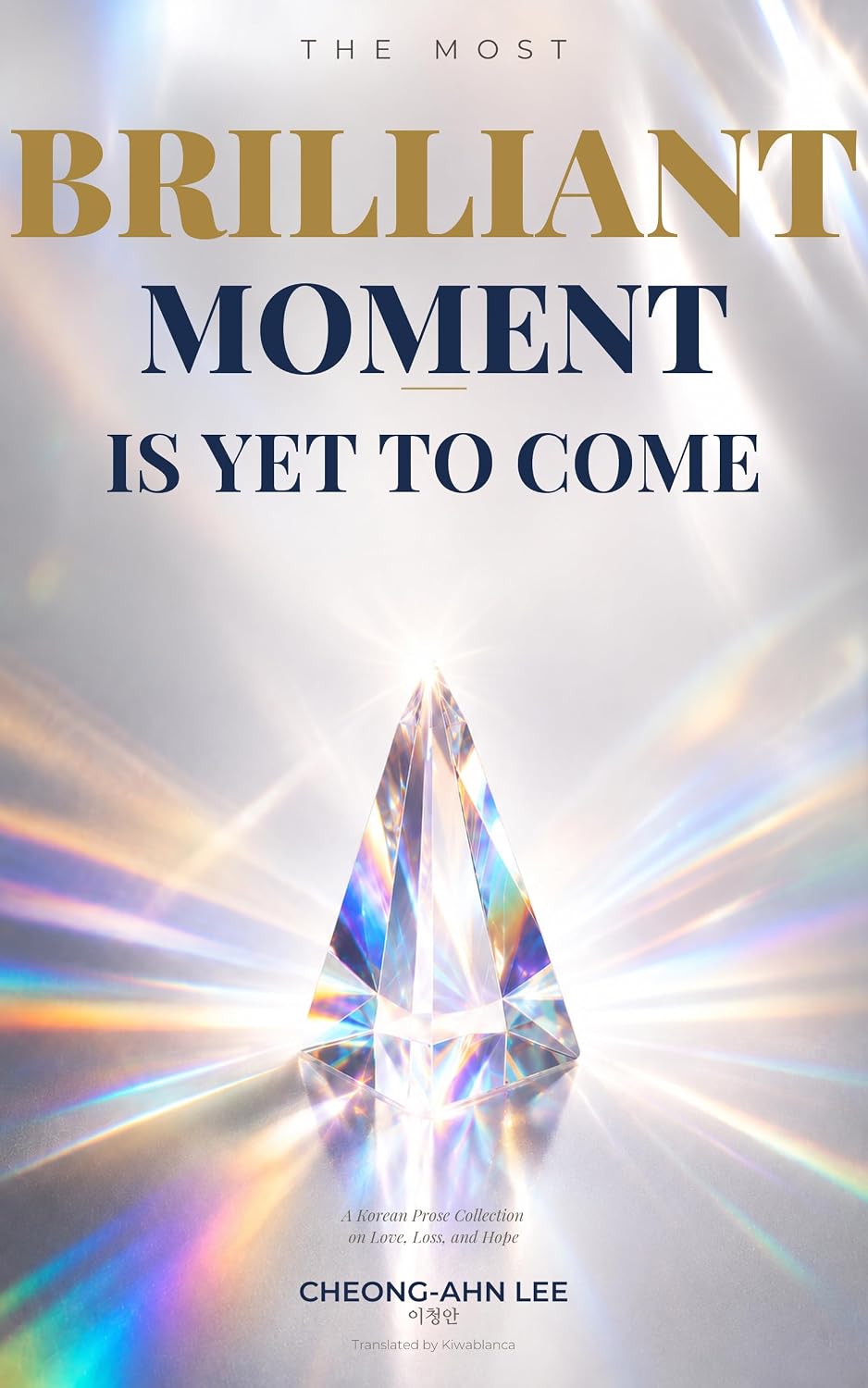 ler totalmente THE MOST BRILLIANT MOMENT IS YET TO COME: A Korean Prose Collection on Love, Loss, and Hope (English Edition)