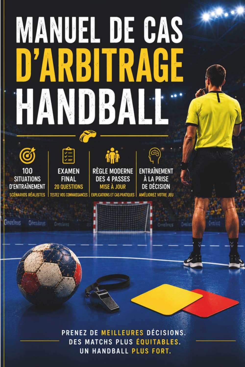 ler totalmente MANUEL DE CAS D'ARBITRAGE HANDBALL: 100 Situations Pratiques pour Prendre les Bonnes Décisions sur le Terrain Guide complet d'entraînement pour les arbitres de handball (French Edition)