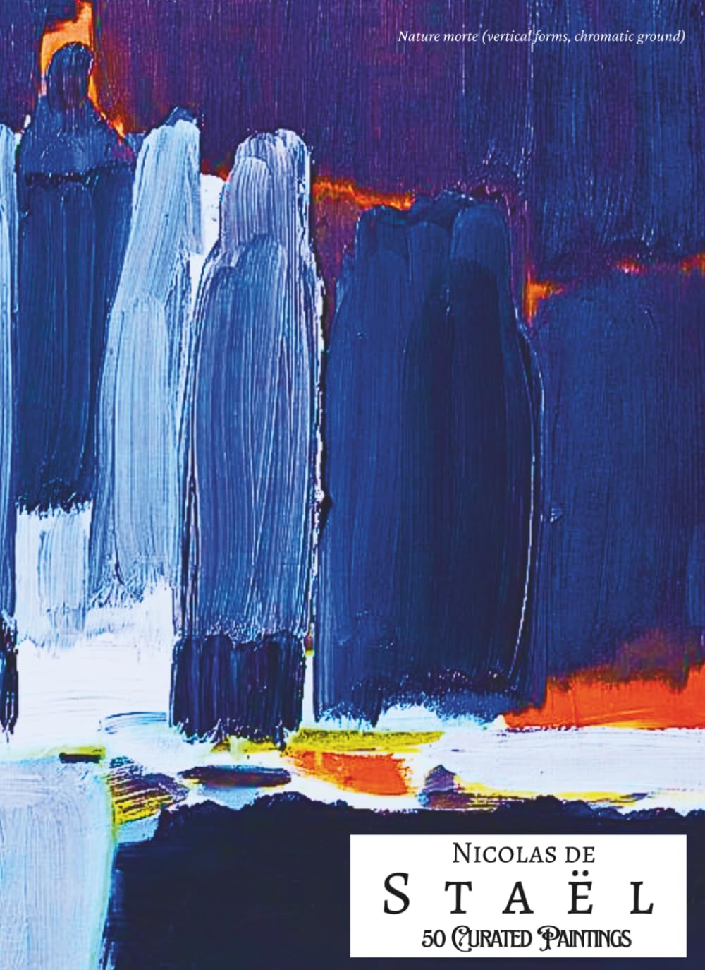 ler totalmente 'Nicolas de Staël: 50 Curated Paintings'; Luxury Coffee Table Book/High Quality Prints/Plates; Softcover; Large A4 Size (8.5x11.69"); Premium... Commentaries (My Private Art Gallery)