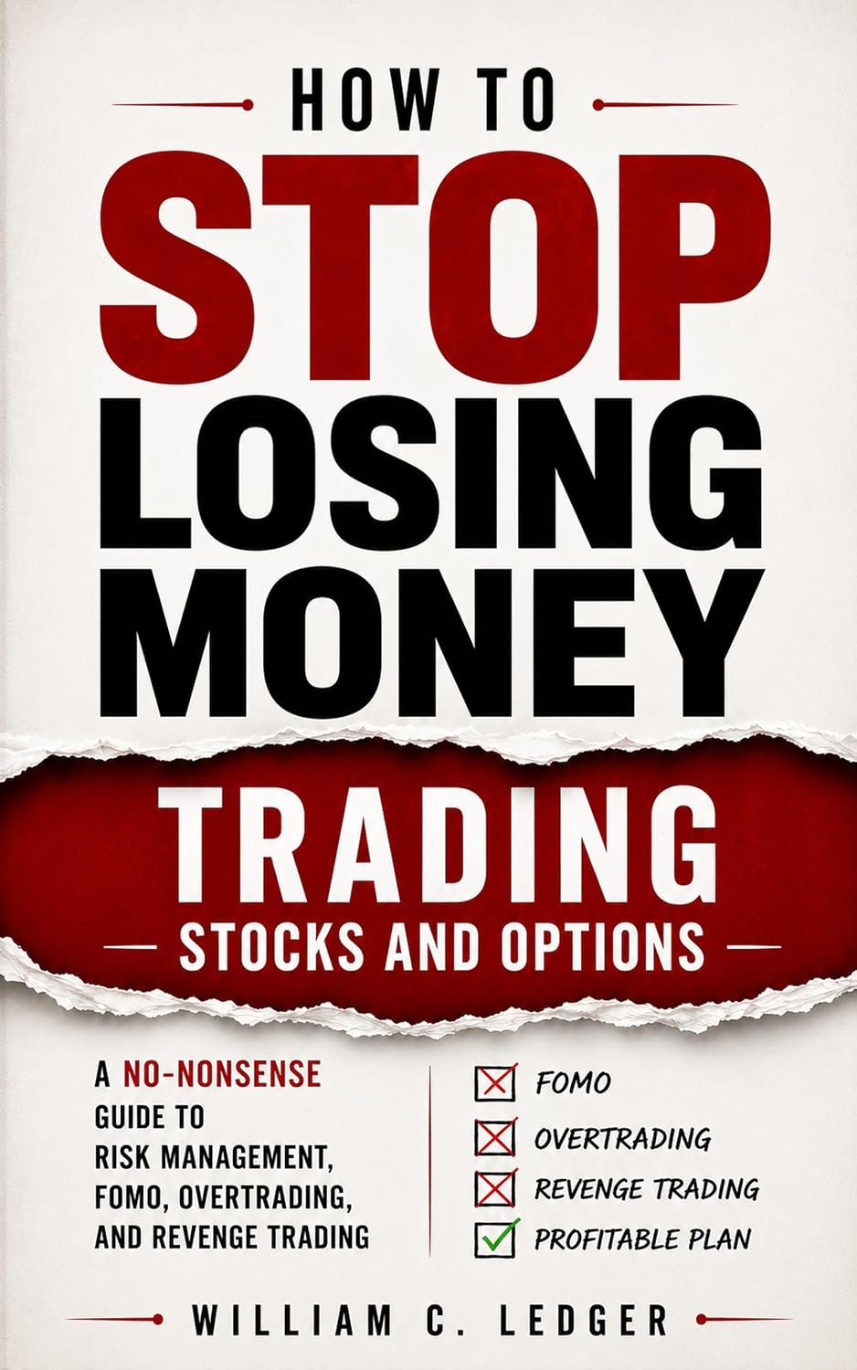 How to Stop Losing Money Trading Stocks and Options: A No-Nonsense Guide to Risk Management, FOMO, Overtrading, and Revenge Trading (English Edition) baixar livro de graça