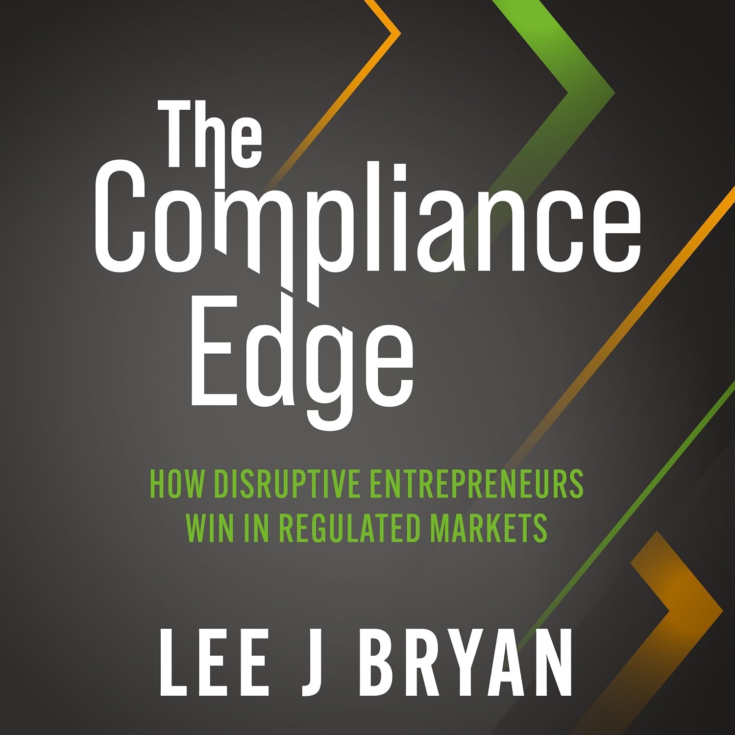 ler totalmente The Compliance Edge: How disruptive entrepreneurs win in regulated markets