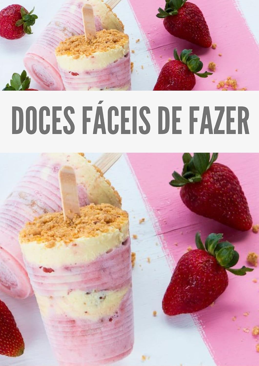 Receitas de Doces rápido e Fáceis de fazer: Sobremesas Fáceis Para Fazer em 20 Minutos. baixar livro de graça