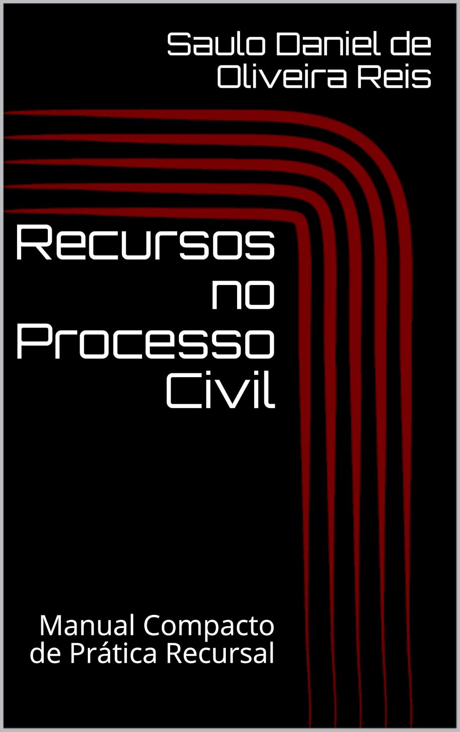 ler totalmente Recursos no Processo Civil: Manual Compacto de Prática Recursal (Peças Processuais Livro 1)