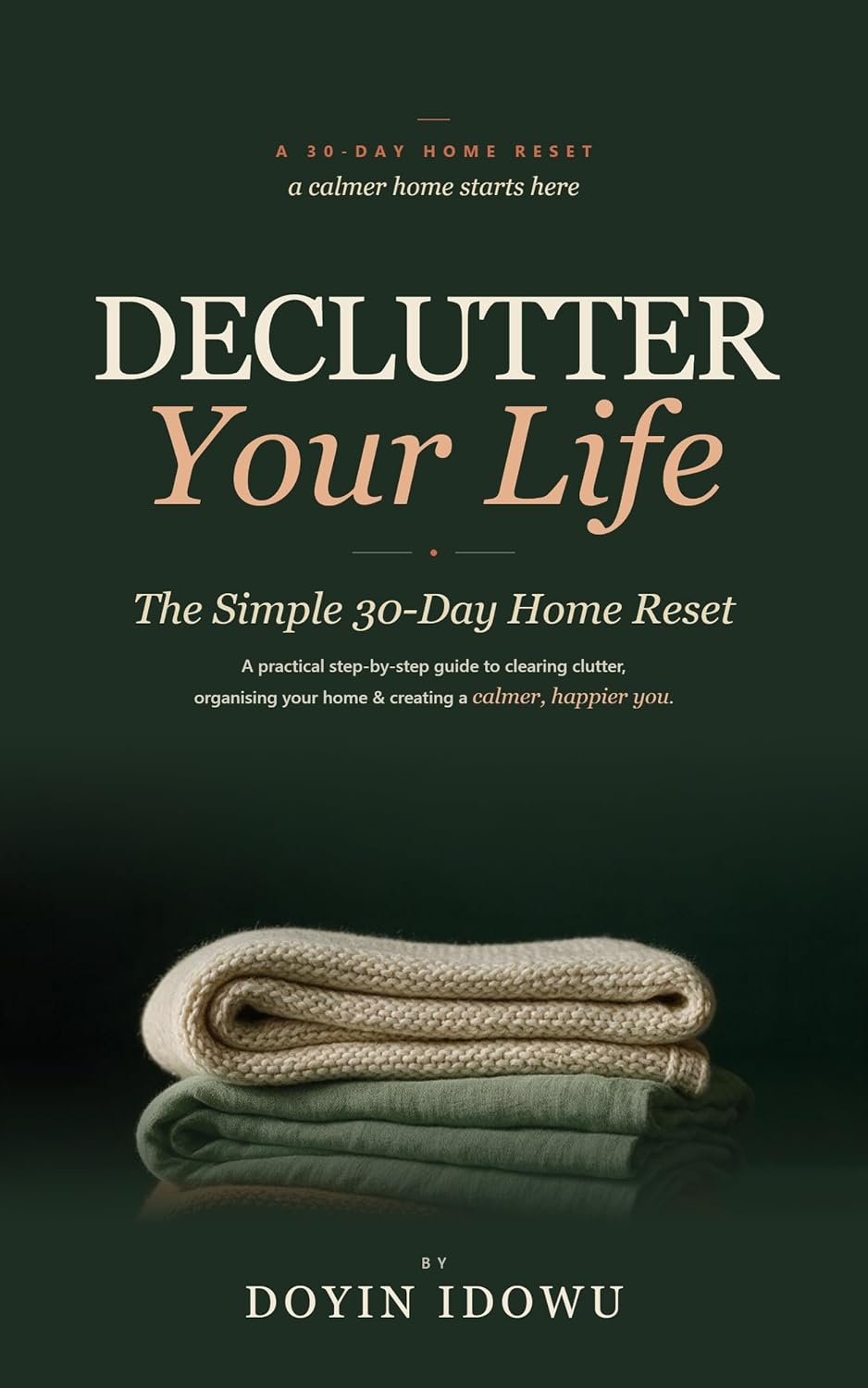 ler totalmente Declutter Your Life: The Simple 30-Day Home Reset — A Practical Step-by-Step Guide to Clearing Clutter, Organising Your Home & Creating a Calmer, Happier You (English Edition)