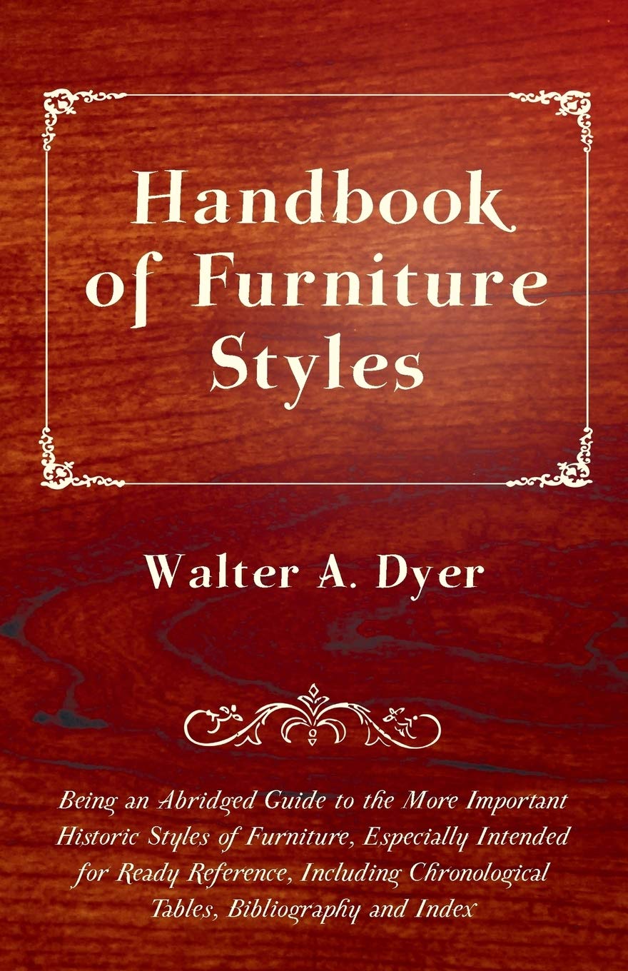 Handbook of Furniture Styles - Being an Abridged Guide to the More Important Historic Styles of Furniture, Especially Intended for Ready Reference, in baixar livro de graça