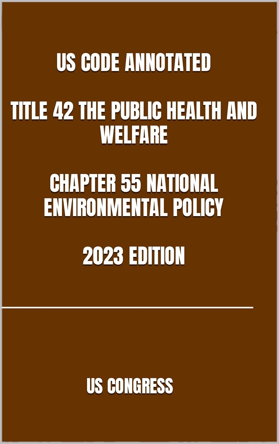 ler totalmente US CODE ANNOTATED TITLE 42 THE PUBLIC HEALTH AND WELFARE CHAPTER 55 NATIONAL ENVIRONMENTAL POLICY 2023 EDITION (English Edition)