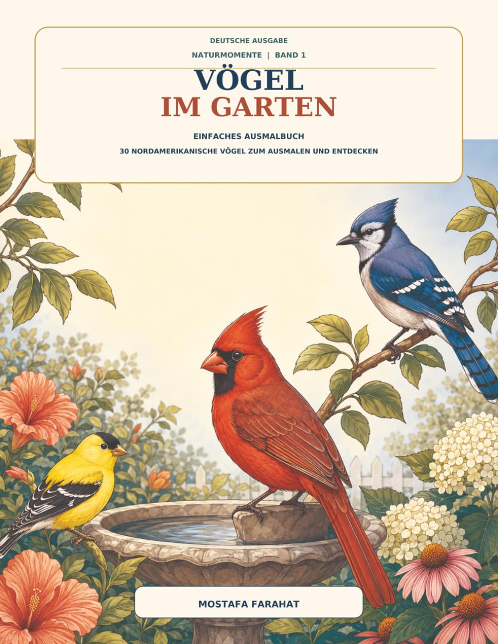 Vögel im Garten: Einfaches Ausmalbuch: 30 nordamerikanische Vögel zum Ausmalen und Entdecken (Naturmomente) (German Edition) baixar o livro de graça