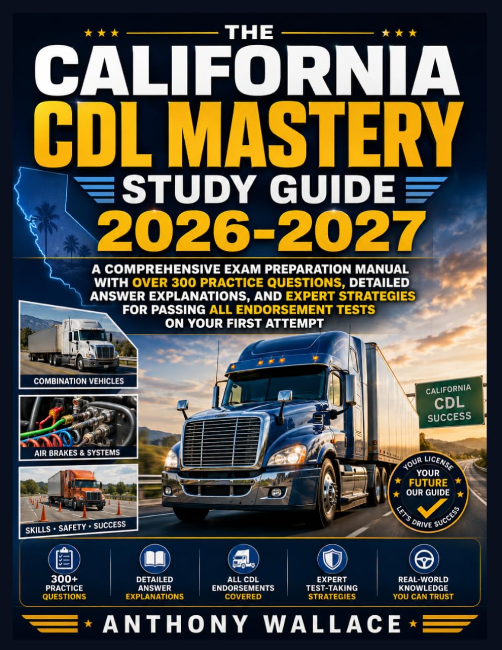 THE CALIFORNIA CDL MASTERY STUDY GUIDE 2026-2027: A Comprehensive Exam Preparation Manual with Over 300 Practice Questions, Detailed Answer... All Endorsement Tests on Your First Attempt baixar o livro de graça