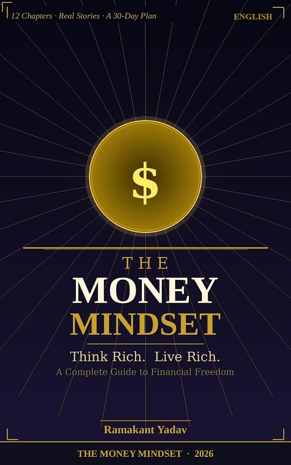 The Money Mindset: Think Rich, Live Rich | Build Wealth, Master Money Habits & Achieve Financial Freedom (English Edition) baixar livro de graça