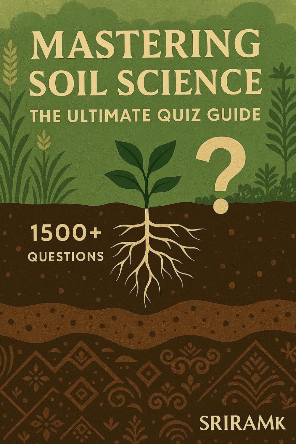 ler totalmente Mastering Soil Science -The Ultimate Quiz Guide – 1500+ Questions & Answers: Agriculture question quiz