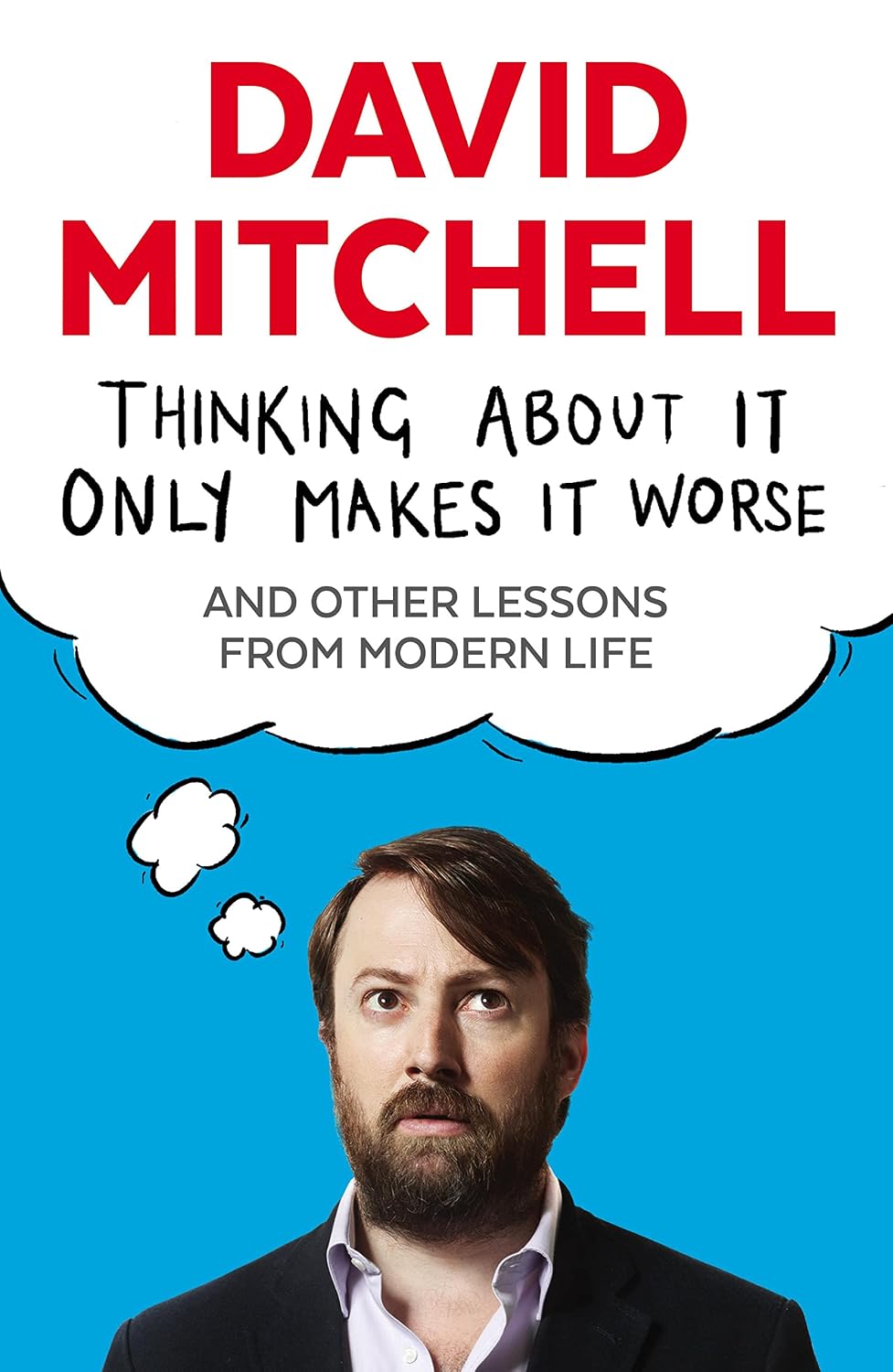 capítulo por capítulo baixar Thinking About It Only Makes It Worse: And Other Lessons from Modern Life (English Edition)