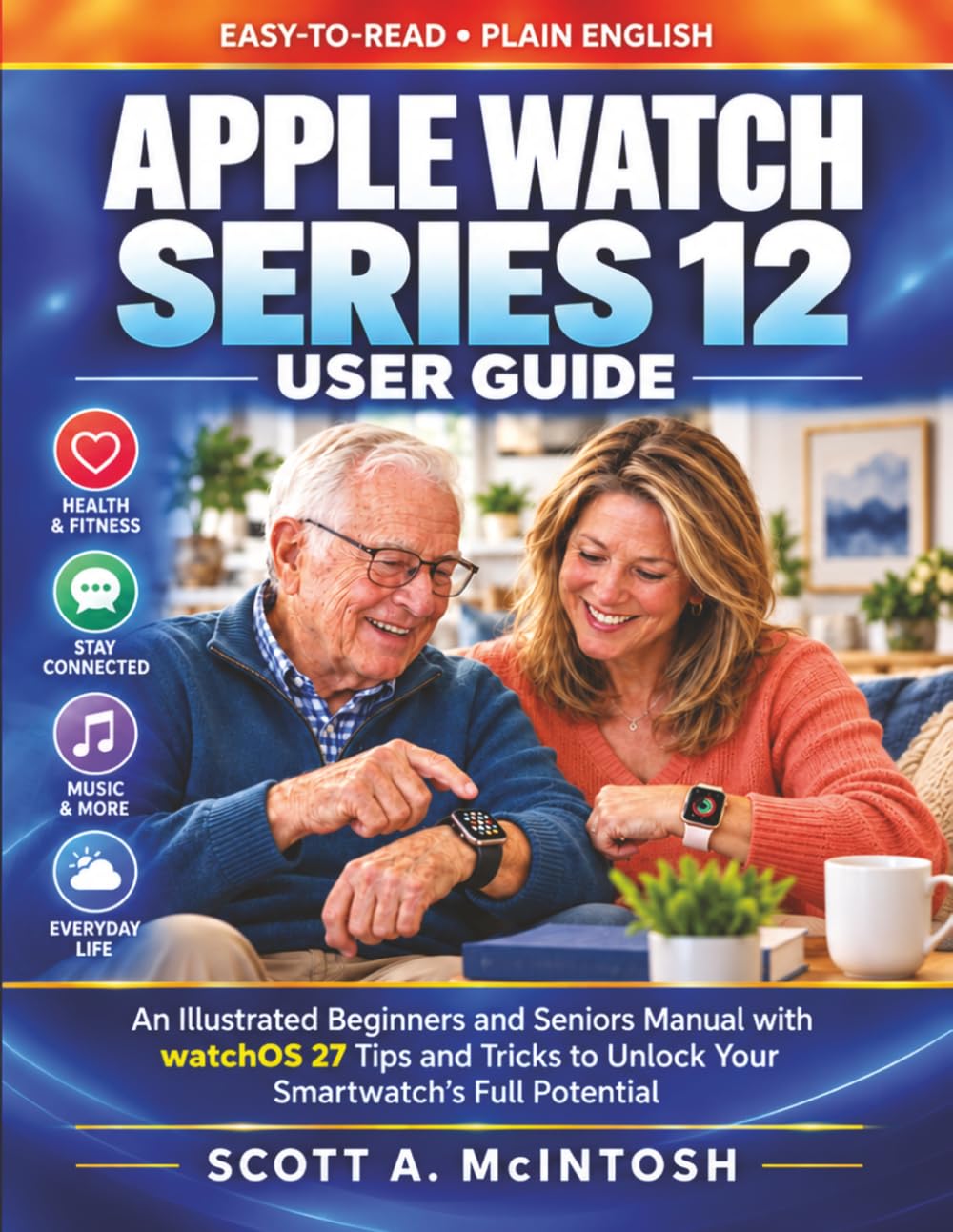 Apple Watch Series 12 User Guide: An Illustrated Beginners and Seniors Manual with watchOS 27 Tips and Tricks to Unlock Your Smartwatch's Full Potential baixar o livro de graça