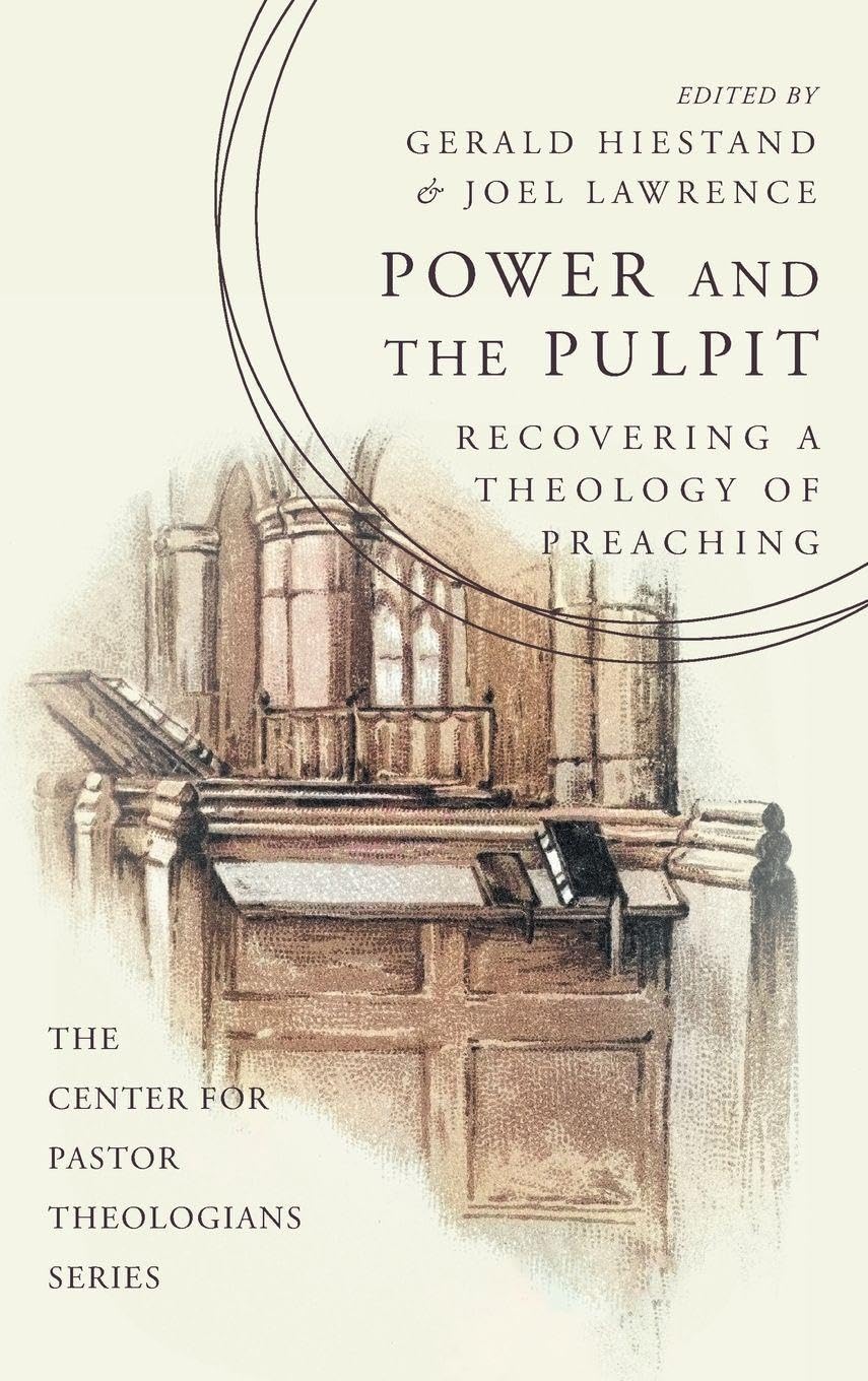 Power and the Pulpit: Recovering a Theology of Preaching