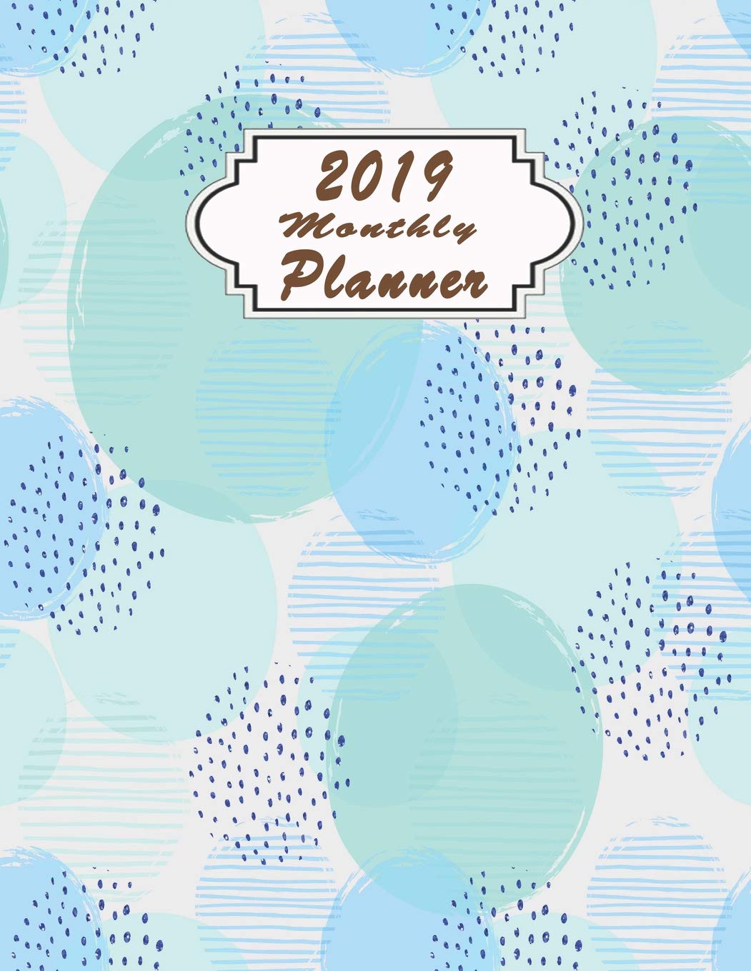 ler totalmente 2019 Monthly Planner: To Do List January - December 2019 Calendar Top Goal Organizer and Focus Schedule Beautiful Geometric Seamless Blue Abstract Pattern with Circles Monthly and Weekly