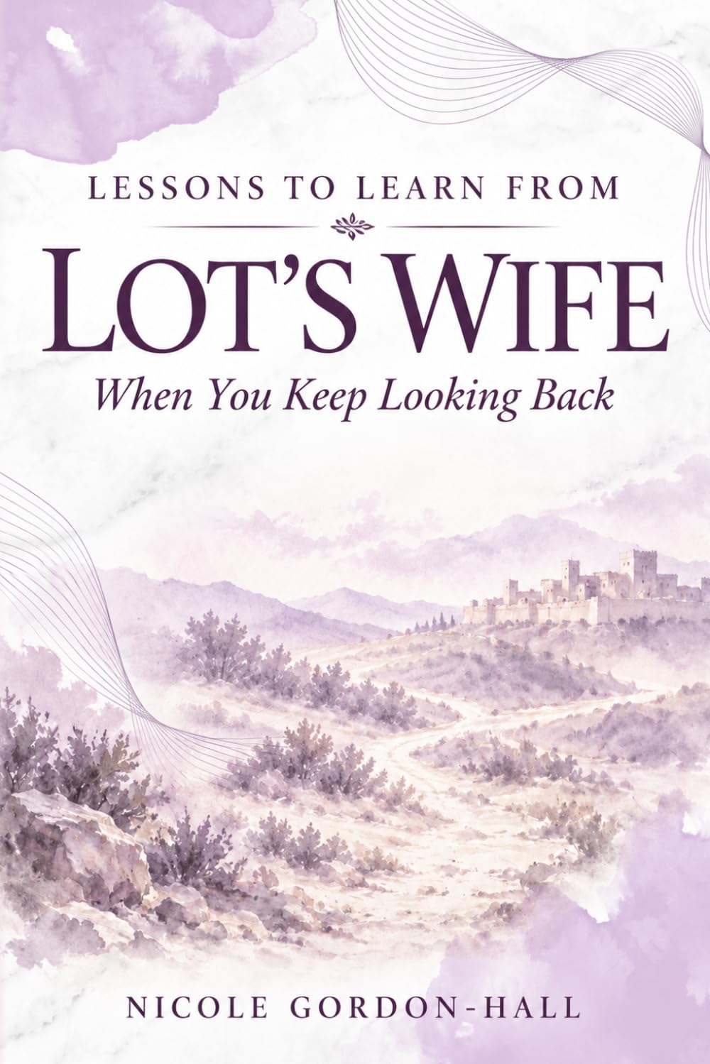 Lessons to Learn from Lot’s Wife: When You Keep Looking Back baixar o livro de graça