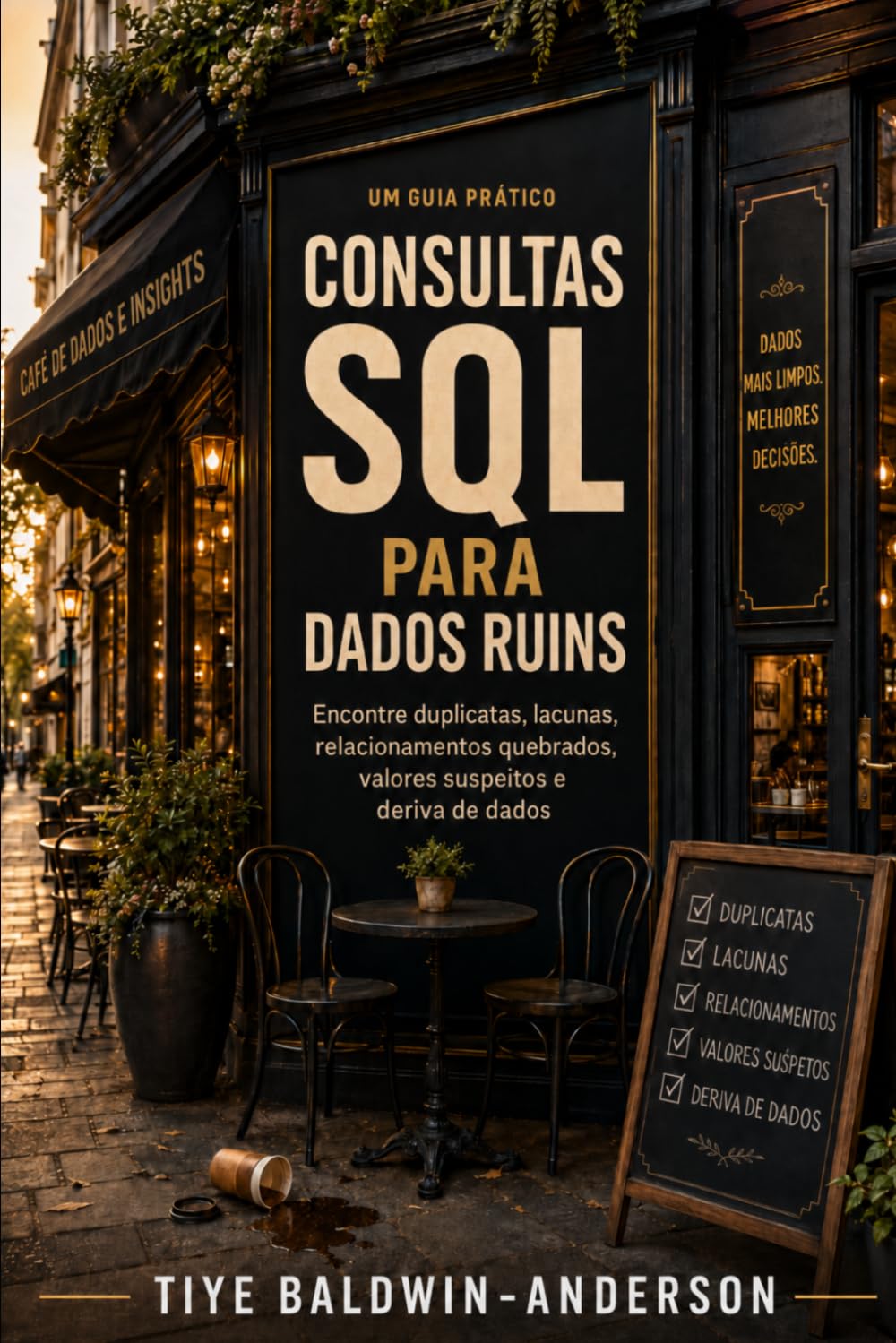 ler totalmente Consultas SQL para Dados Ruins: Encontre duplicatas, lacunas, relacionamentos quebrados, valores suspeitos e deriva de dados