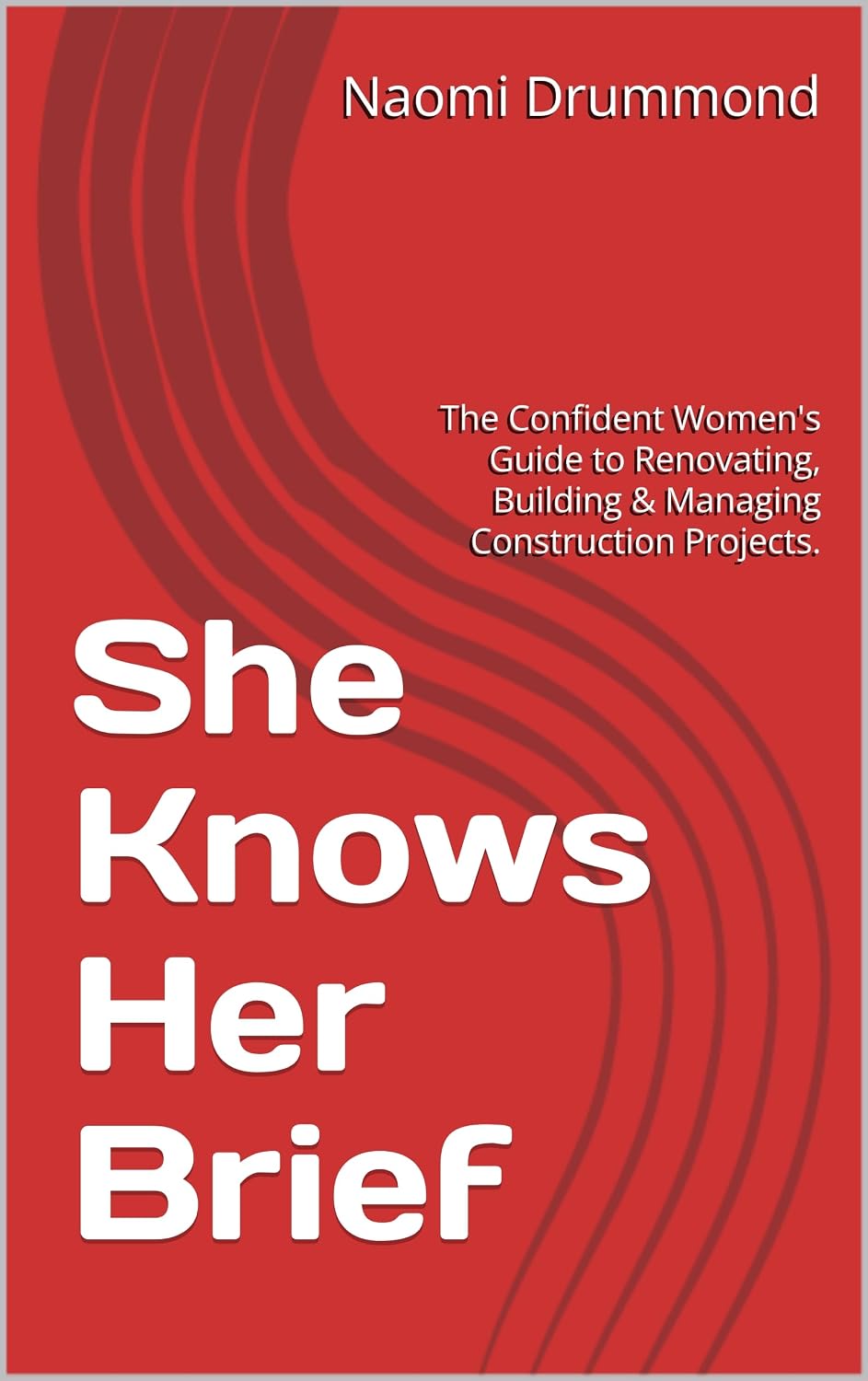 ler totalmente She Knows Her Brief: The Confident Women's Guide to Renovating, Building & Managing Construction Projects. (She Knows Her Renovation) (English Edition)