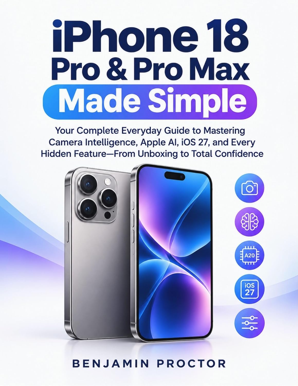 ler totalmente iPhone 18 Pro & Pro Max Made Simple: Your Complete Everyday Guide to Mastering Camera Intelligence, Apple AI, iOS 19, and Every Hidden Feature—From Unboxing... GUIDE SERIES Book 1) (English Edition)