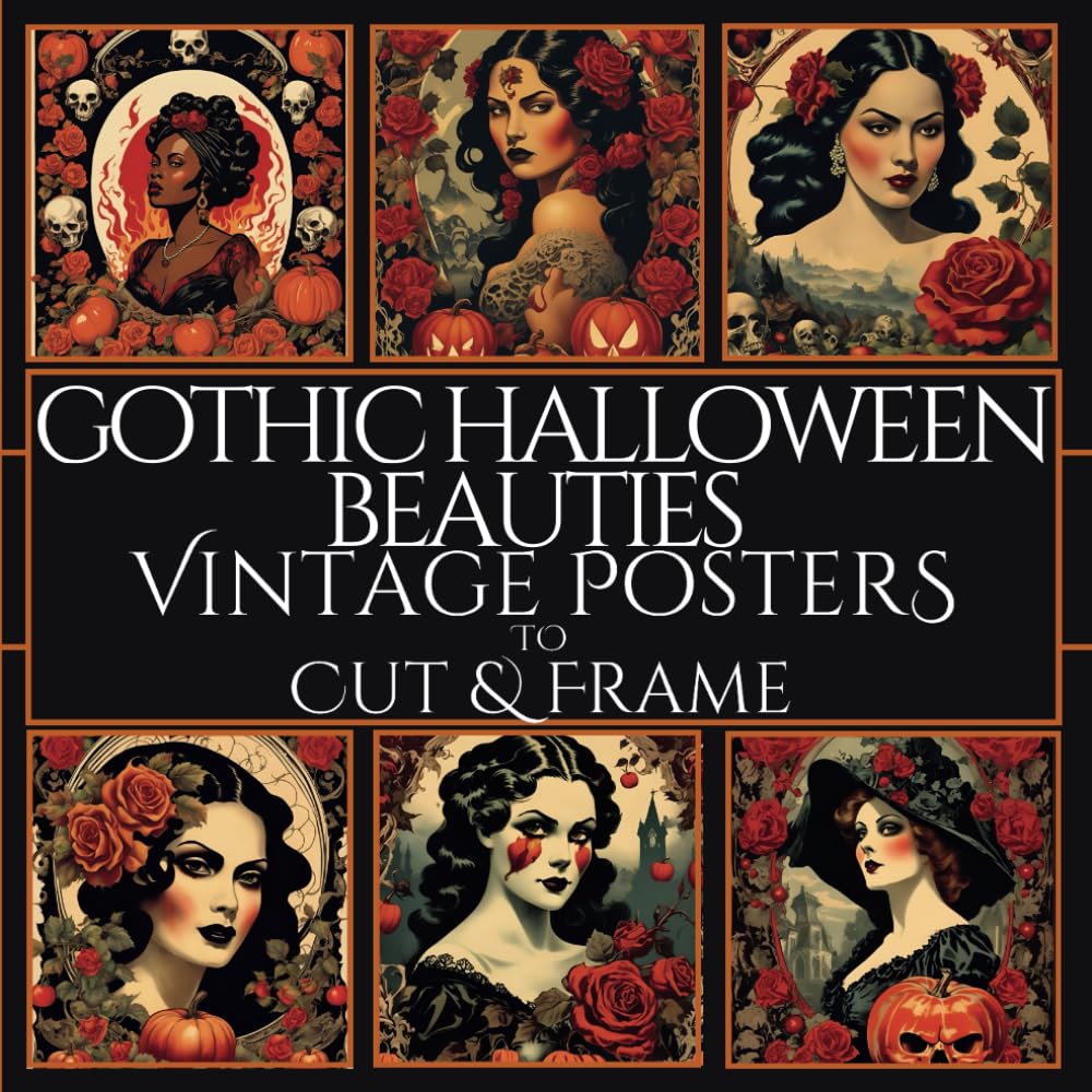 Gothic Halloween Beauties: 20 Vintage Posters to Cut & Frame: The Perfect Solution for Easy Decorating & Gifting This Halloween! Just Cut, Frame &... Halloween Presents, Party Decorating & More! baixar livro de graça