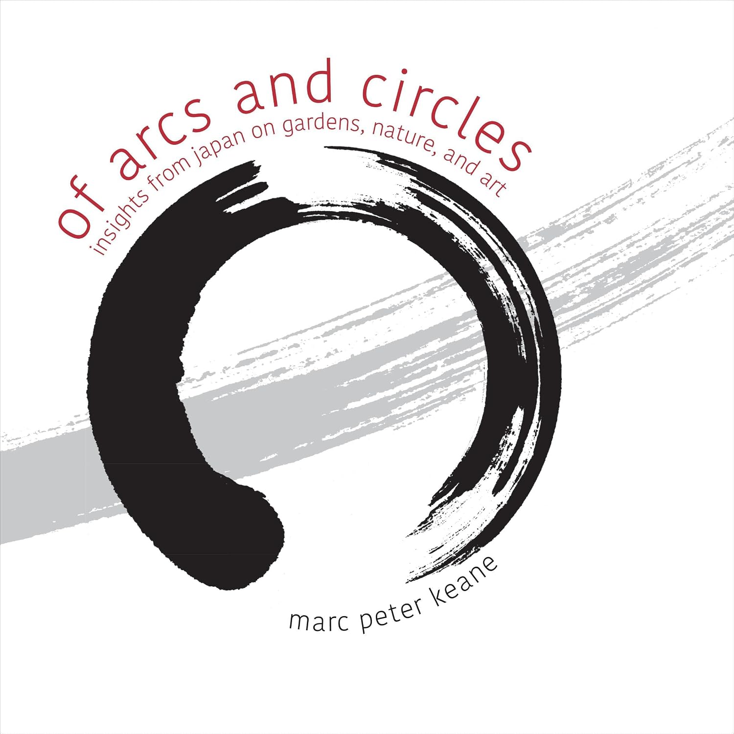 ler totalmente Of Arcs and Circles: Insights from Japan on Gardens, Nature, and Art