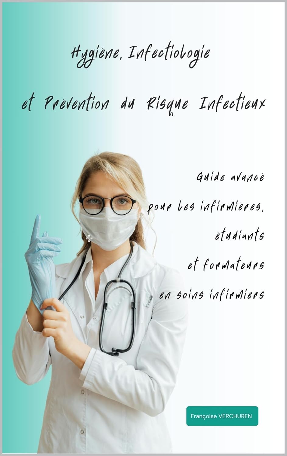 capítulo por capítulo baixar Hygiène, Infectiologie et Prévention du Risque Infectieux: Guide avancé pour les infirmières, étudiants et formateurs en soins infirmiers (French Edition)