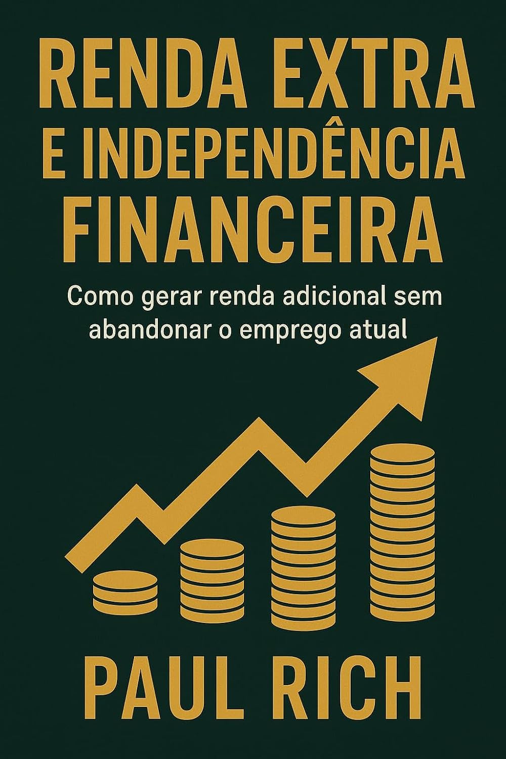 Renda Extra e Independência Financeira: Como gerar renda adicional sem abandonar o emprego atual baixar o livro de graça