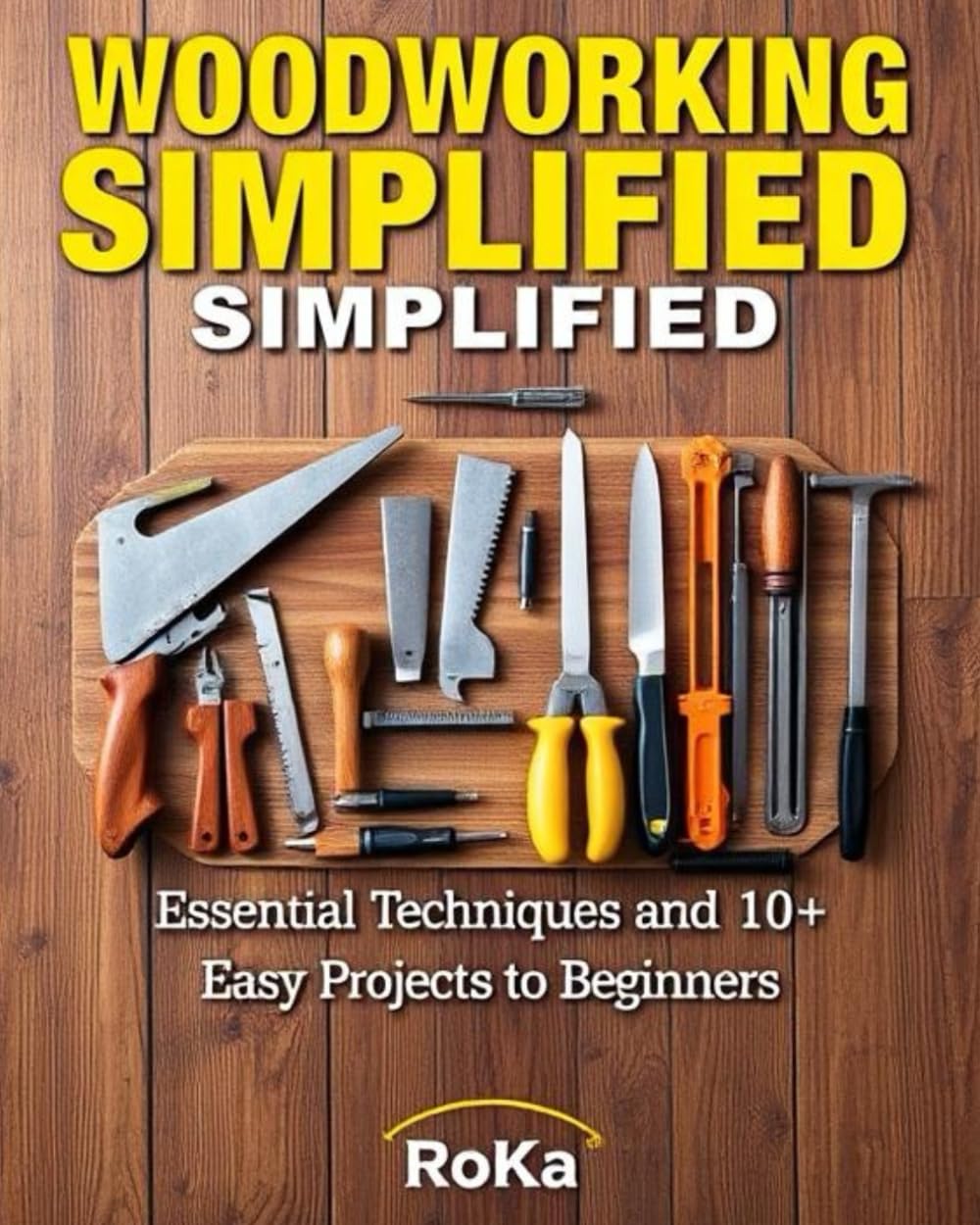 ler totalmente Woodworking Simplified: Essential Techniques and 10+ Easy Projects For Beginners