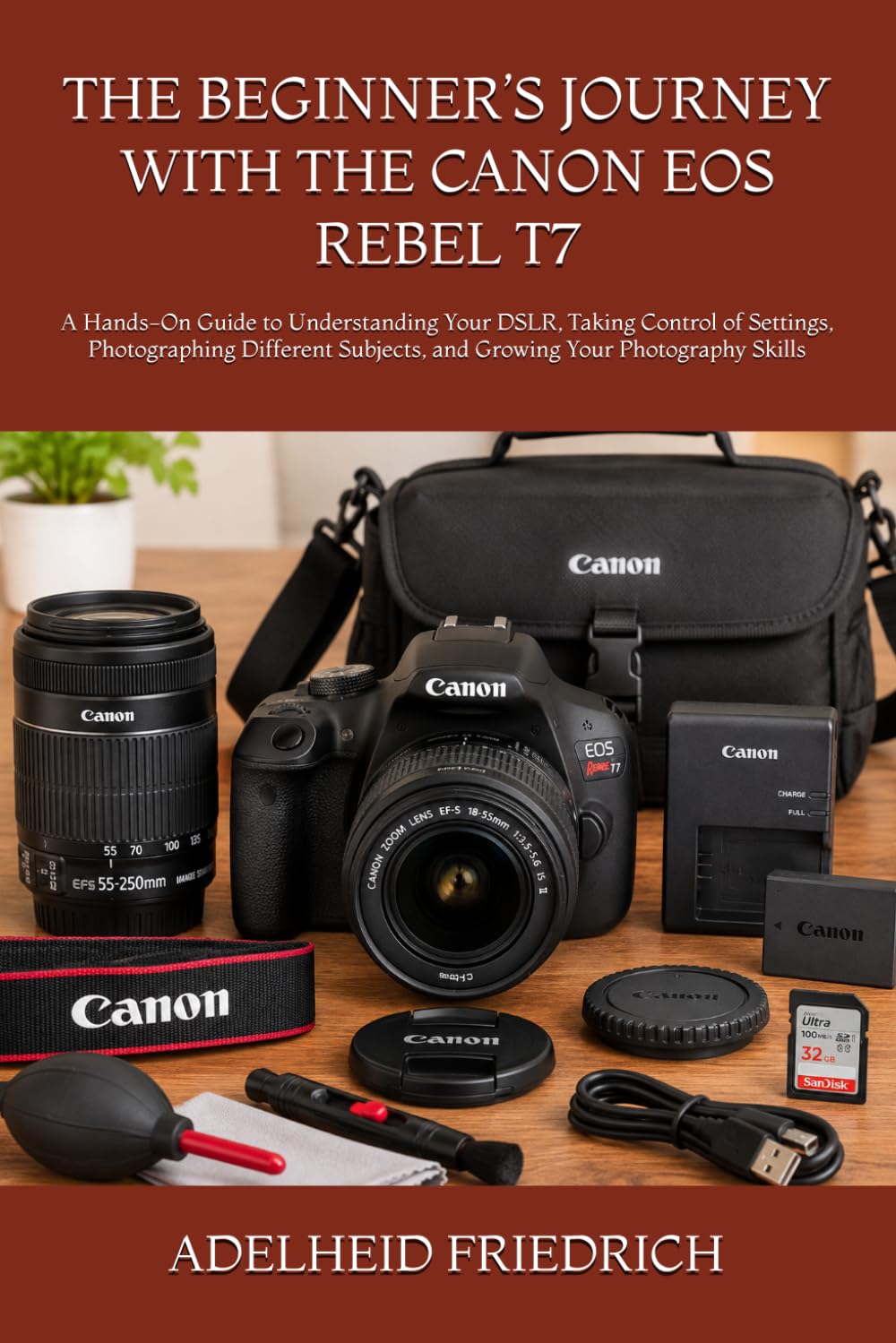 capítulo por capítulo baixar The Beginner's Journey with the Canon EOS Rebel T7: A Hands-On Guide to Understanding Your DSLR, Taking Control of Settings, Photographing Different Subjects, and Growing Your Photography Skills