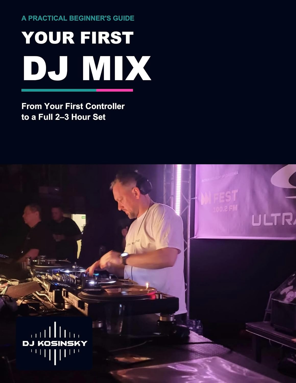 capítulo por capítulo baixar Your First DJ Mix: A Practical Beginner's Guide: From Your First Controller to a Full 2–3 Hour Set (English Edition)