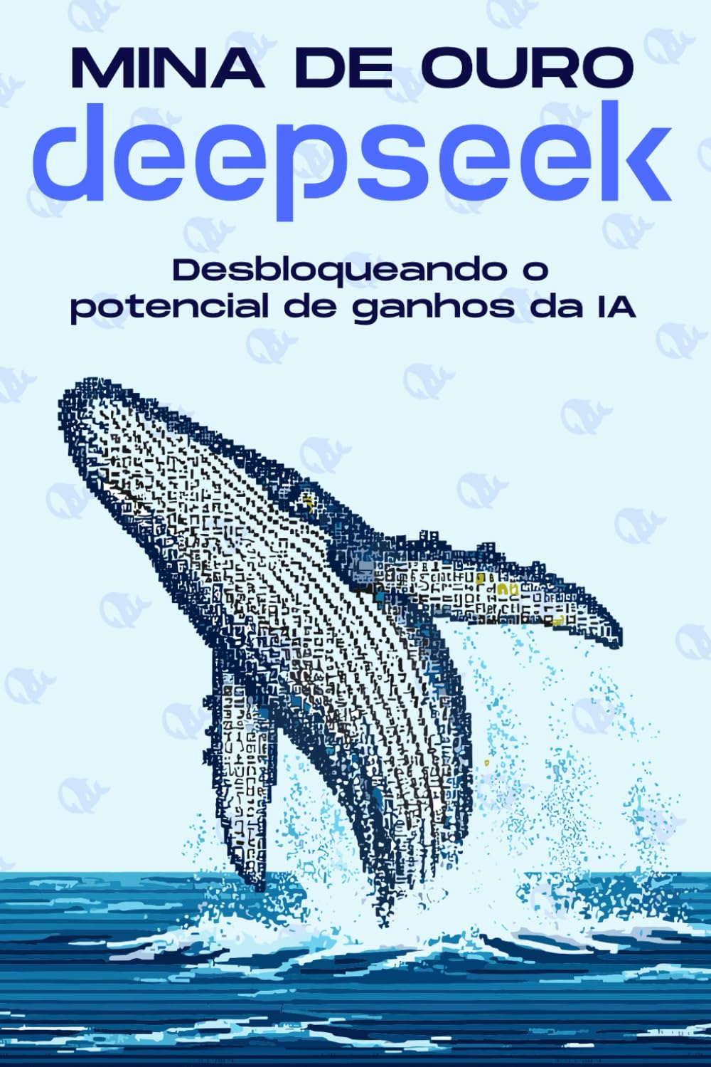 MINA DE OURO DEEPSEEK: Desbloqueando o potencial de ganhos da IA (Estrategias más inteligentes para los Negocios modernos) (Portuguese Edition) baixar o livro de graça