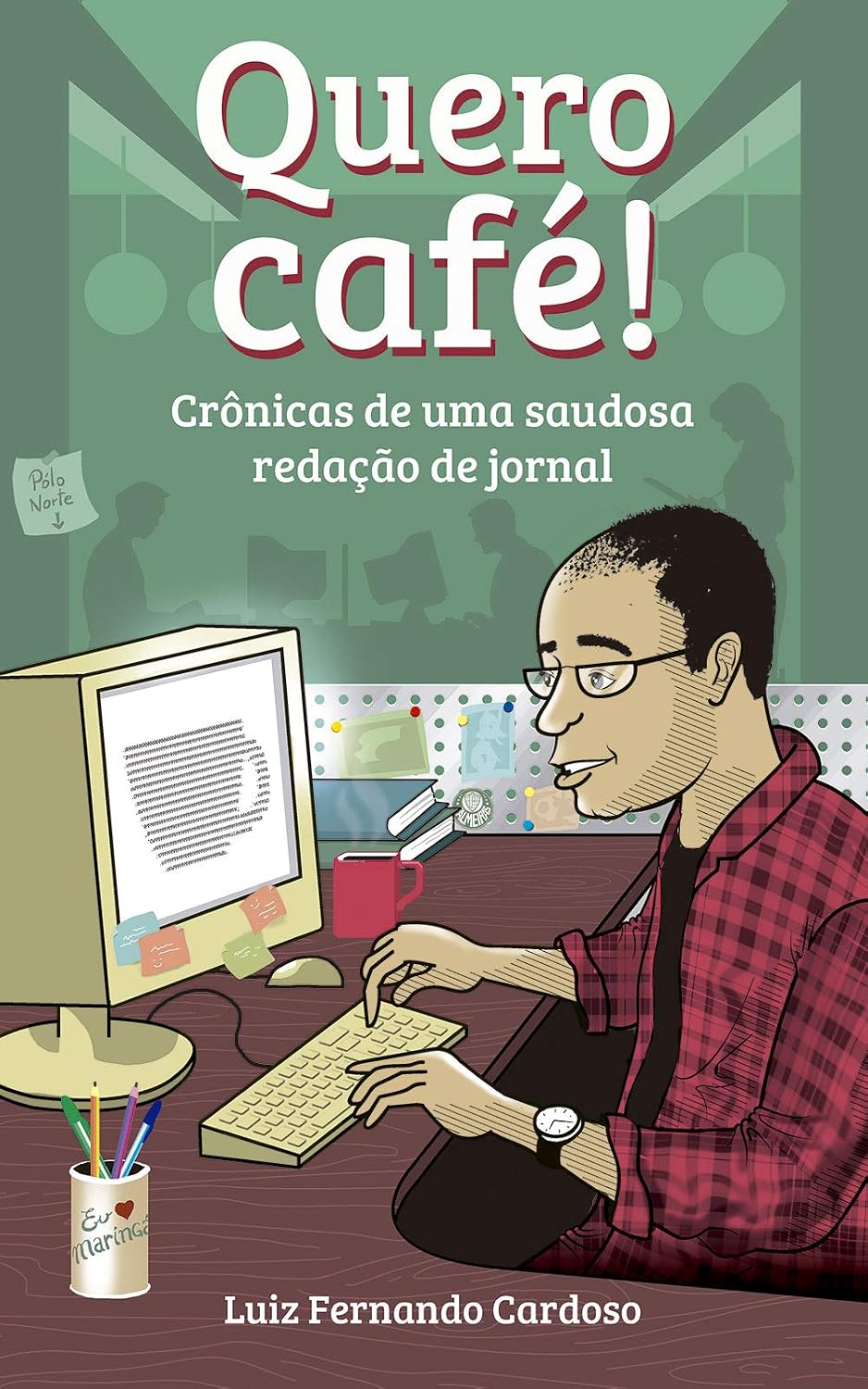 Quero Café!: Crônicas de uma saudosa redação de jornal baixar o livro de graça