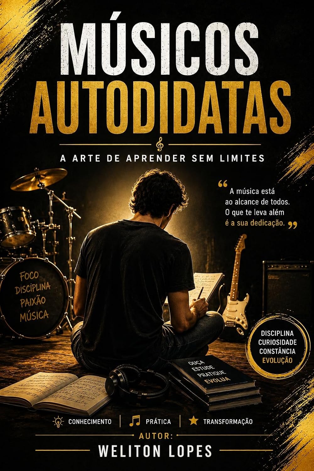 MÚSICOS AUTODIDATAS: MÚSICOS AUTODIDATAS A Arte de Aprender Sem Limites baixar livro de graça