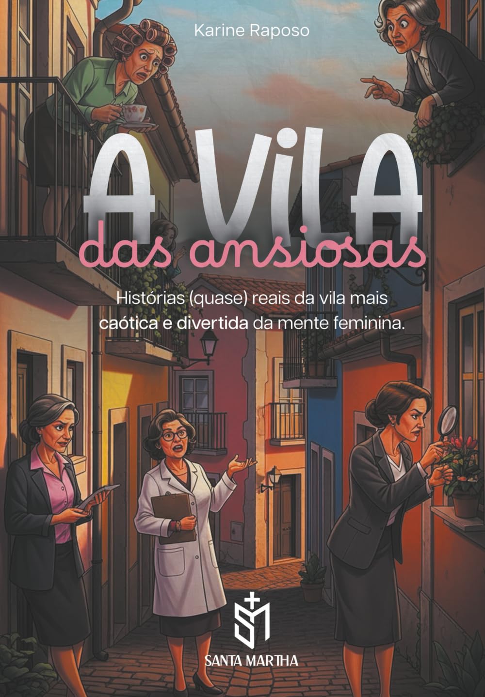 ler totalmente A Vila das Ansiosas: Histórias (quase) reais da vila mais caótica e divertida da mente feminina (Portuguese Edition)