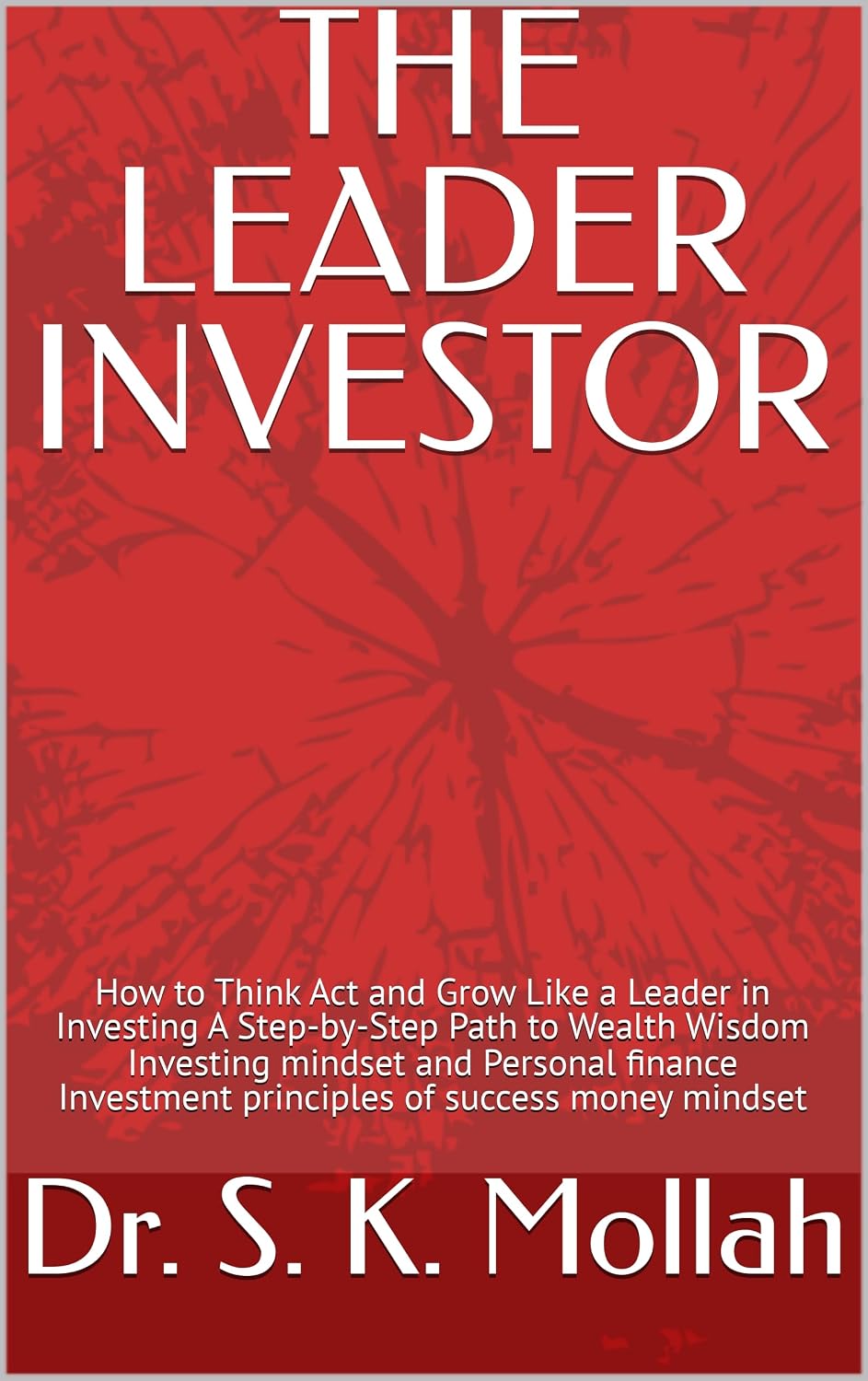 THE LEADER INVESTOR: How to Think Act and Grow Like a Leader in Investing A Step-by-Step Path to Wealth Wisdom Investing mindset and Personal finance Investment... of success money mindset (English Edition) baixar livro de graça