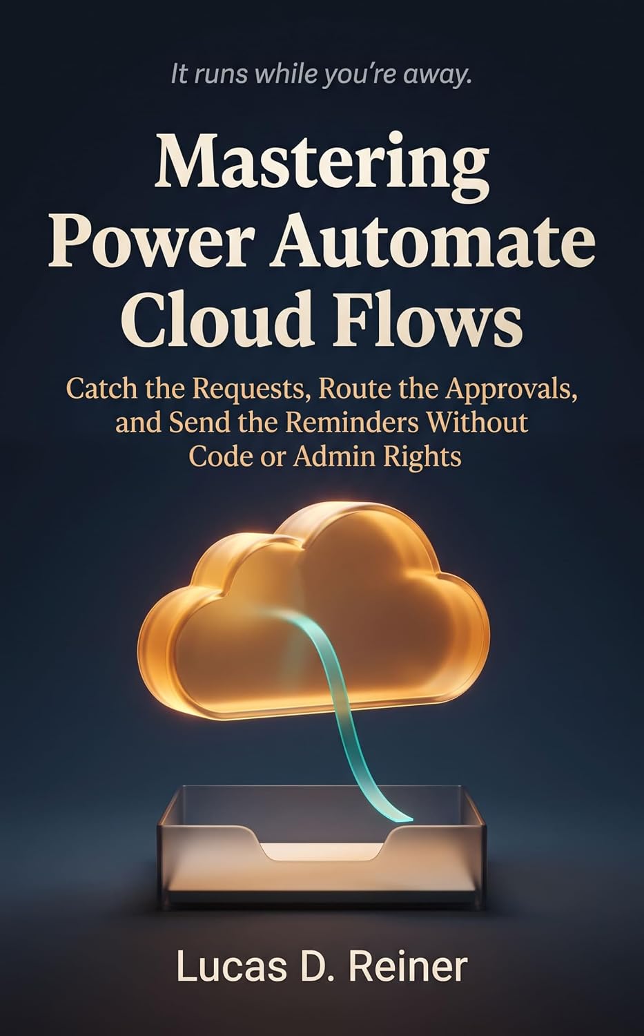 ler totalmente Mastering Power Automate Cloud Flows: Catch the Requests, Route the Approvals, and Send the Reminders Without Code or Admin Rights (Power Automate Mastery Series Book 2) (English Edition)