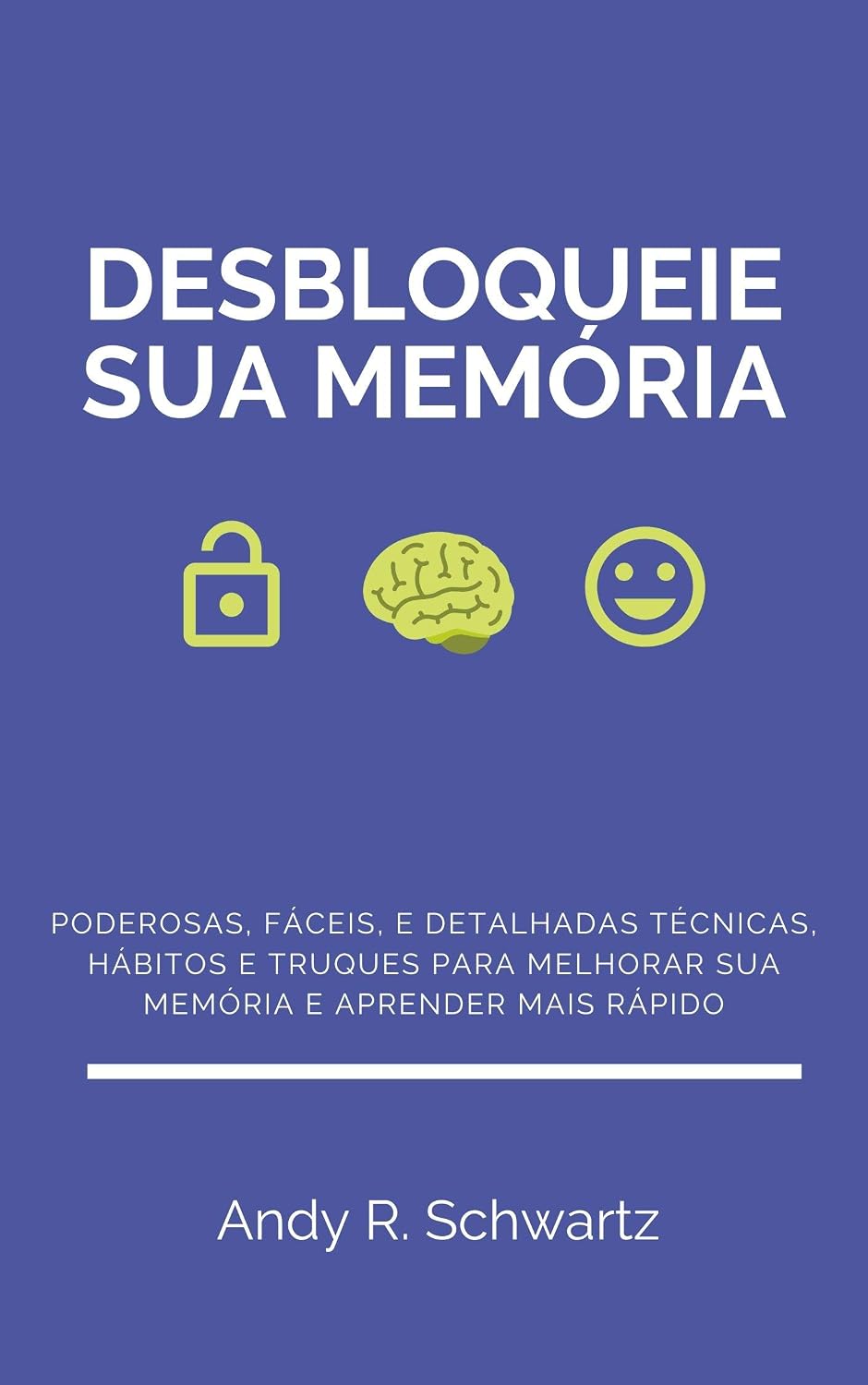 capítulo por capítulo baixar Desbloqueie sua Memória: Poderosas, Fáceis, e Detalhadas Técnicas, Hábitos e Truques Para Melhorar sua Memória e Aprender Mais Rápido (Desbloqueando Livro 1)
