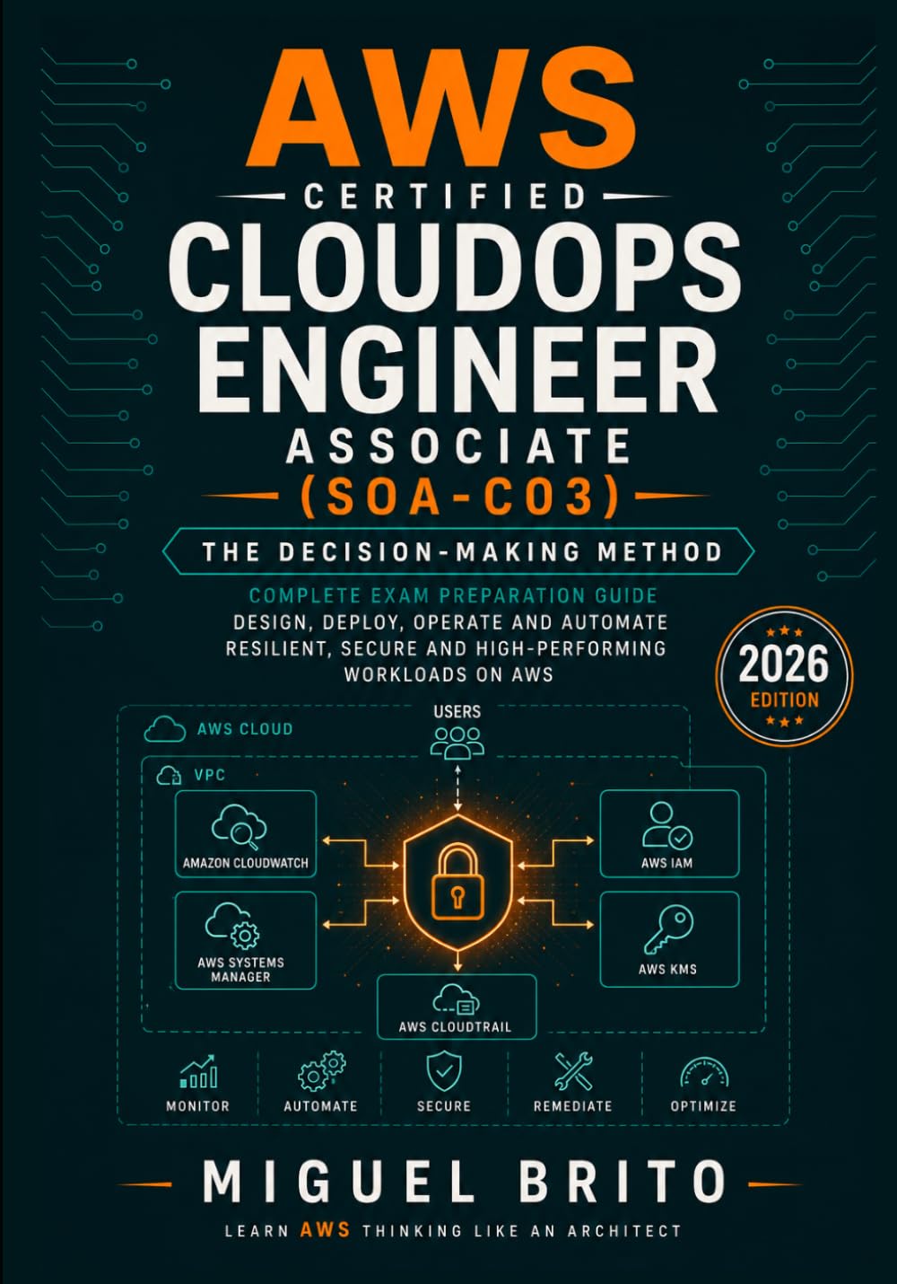 AWS Certified CloudOps Engineer (SOA C03): The Decision-Making Method (AWS Certification Decision Guides) baixar o livro de graça